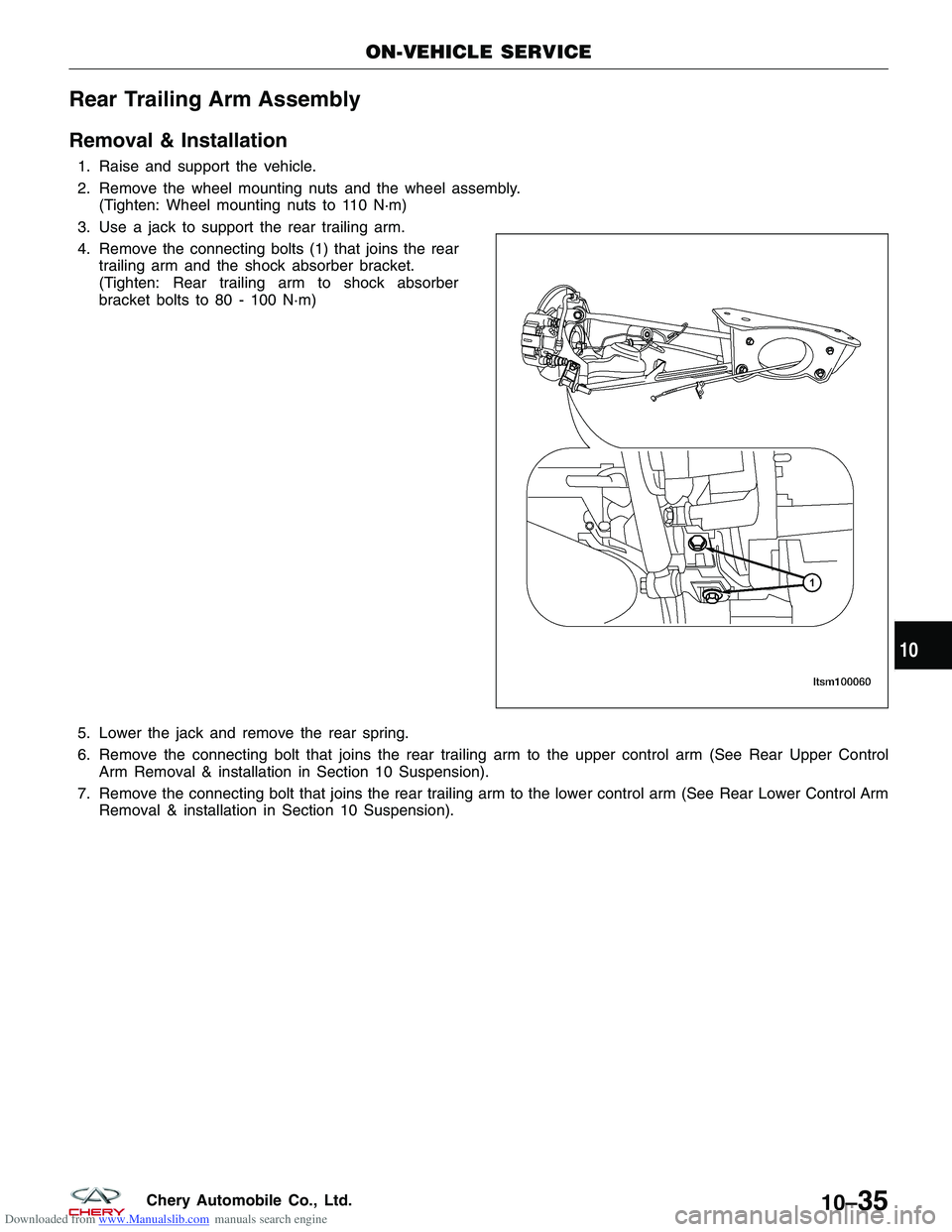 CHERY TIGGO 2009  Service Repair Manual Downloaded from www.Manualslib.com manuals search engine Rear Trailing Arm Assembly
Removal & Installation
1. Raise and support the vehicle.
2. Remove the wheel mounting nuts and the wheel assembly.(T