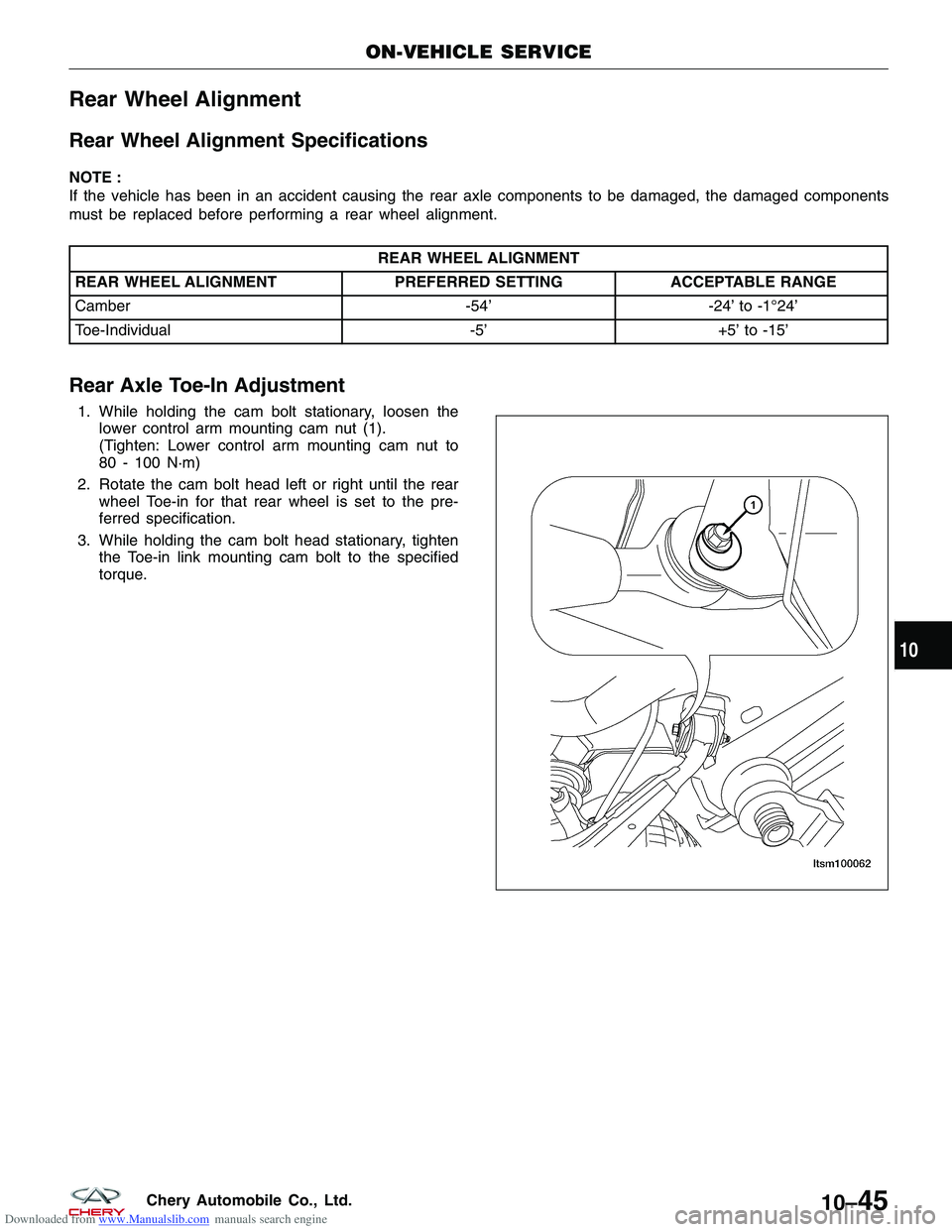 CHERY TIGGO 2009  Service Repair Manual Downloaded from www.Manualslib.com manuals search engine Rear Wheel Alignment
Rear Wheel Alignment Specifications
NOTE :
If the vehicle has been in an accident causing the rear axle components to be d