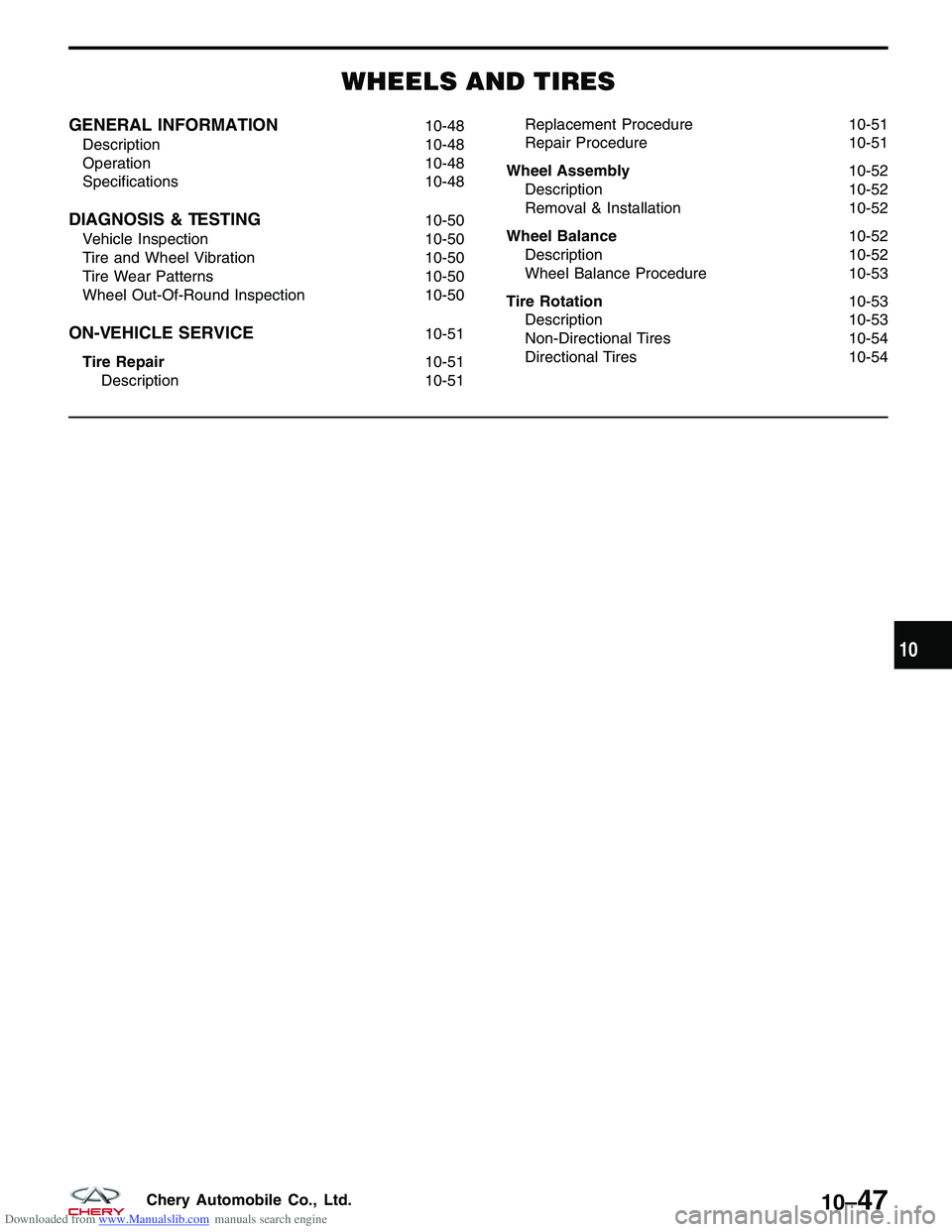 CHERY TIGGO 2009  Service Repair Manual Downloaded from www.Manualslib.com manuals search engine WHEELS AND TIRES
GENERAL INFORMATION10-48
Description 10-48
Operation 10-48
Specifications 10-48
DIAGNOSIS & TESTING10-50
Vehicle Inspection 10