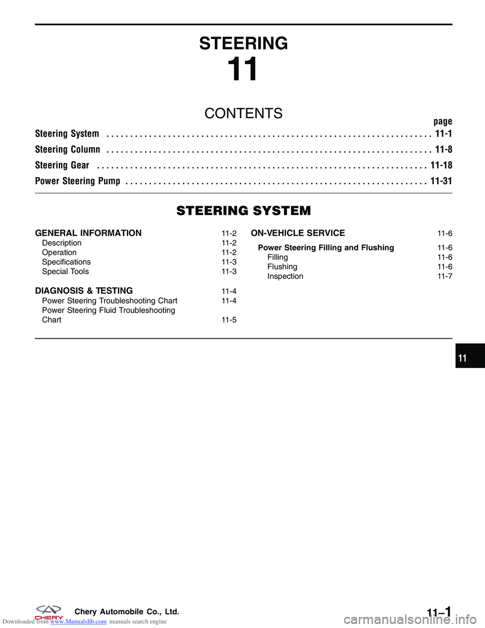 CHERY TIGGO 2009  Service Repair Manual Downloaded from www.Manualslib.com manuals search engine STEERING
11
CONTENTSpage
Steering System ..................................................................... 11-1
Steering Column ...........