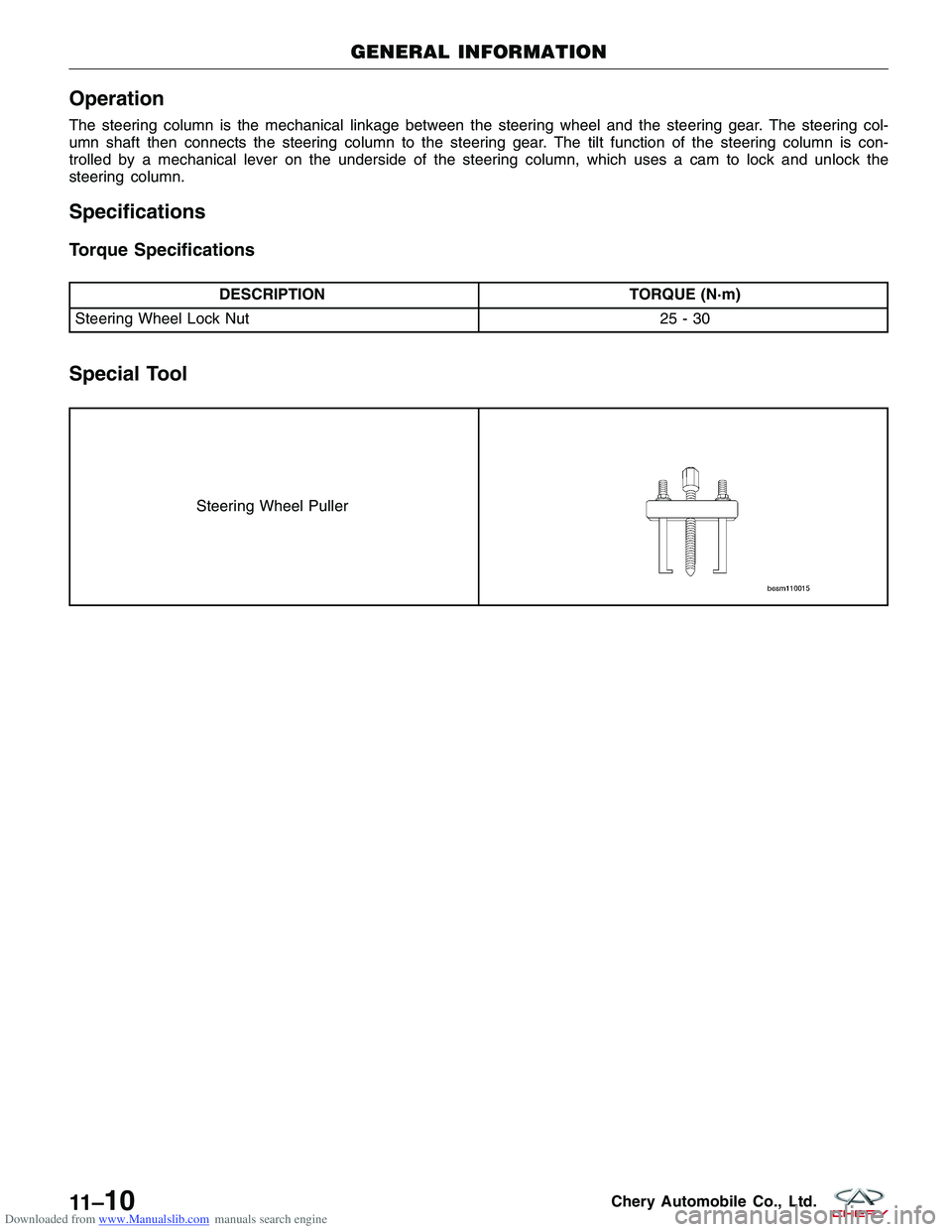 CHERY TIGGO 2009  Service Repair Manual Downloaded from www.Manualslib.com manuals search engine Operation
The steering column is the mechanical linkage between the steering wheel and the steering gear. The steering col-
umn shaft then conn