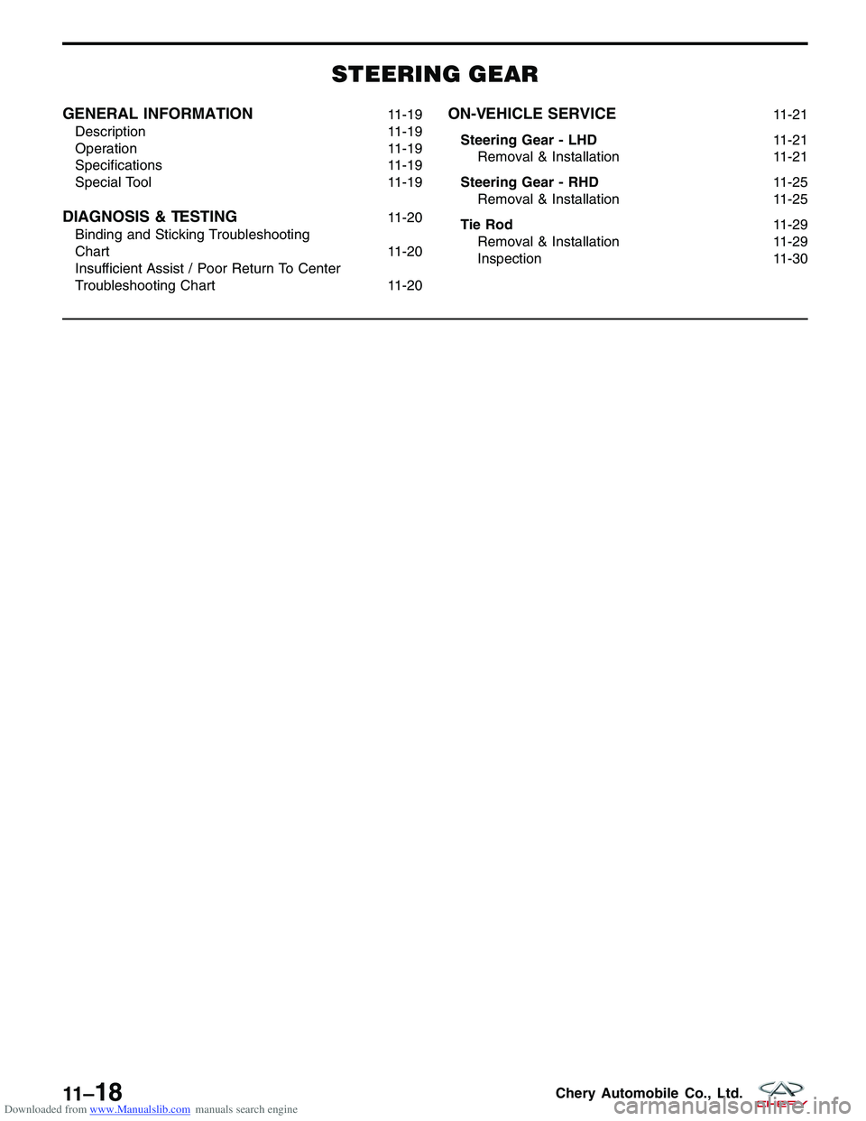 CHERY TIGGO 2009  Service Repair Manual Downloaded from www.Manualslib.com manuals search engine STEERING GEAR
GENERAL INFORMATION11-19
Description 11-19
Operation 11-19
Specifications 11-19
Special Tool 11-19
DIAGNOSIS & TESTING11-20
Bindi