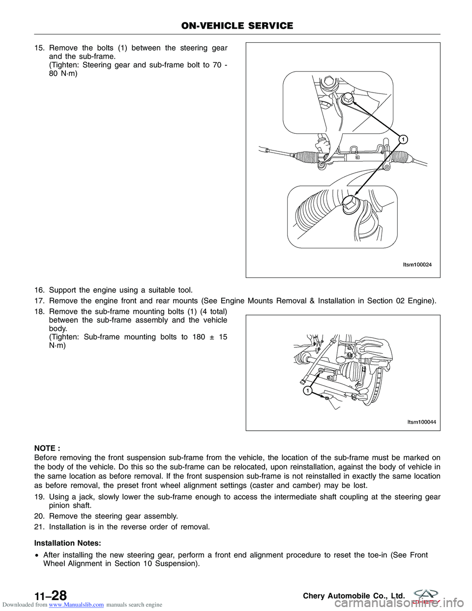CHERY TIGGO 2009 Service Repair Manual Downloaded from www.Manualslib.com manuals search engine 15. Remove the bolts (1) between the steering gearand the sub-frame.
(Tighten: Steering gear and sub-frame bolt to 70 -
80 N·m)
16. Support th CHERY TIGGO 2009 Service Repair Manual Downloaded from www.Manualslib.com manuals search engine 15. Remove the bolts (1) between the steering gearand the sub-frame.
(Tighten: Steering gear and sub-frame bolt to 70 -
80 N·m)
16. Support th
