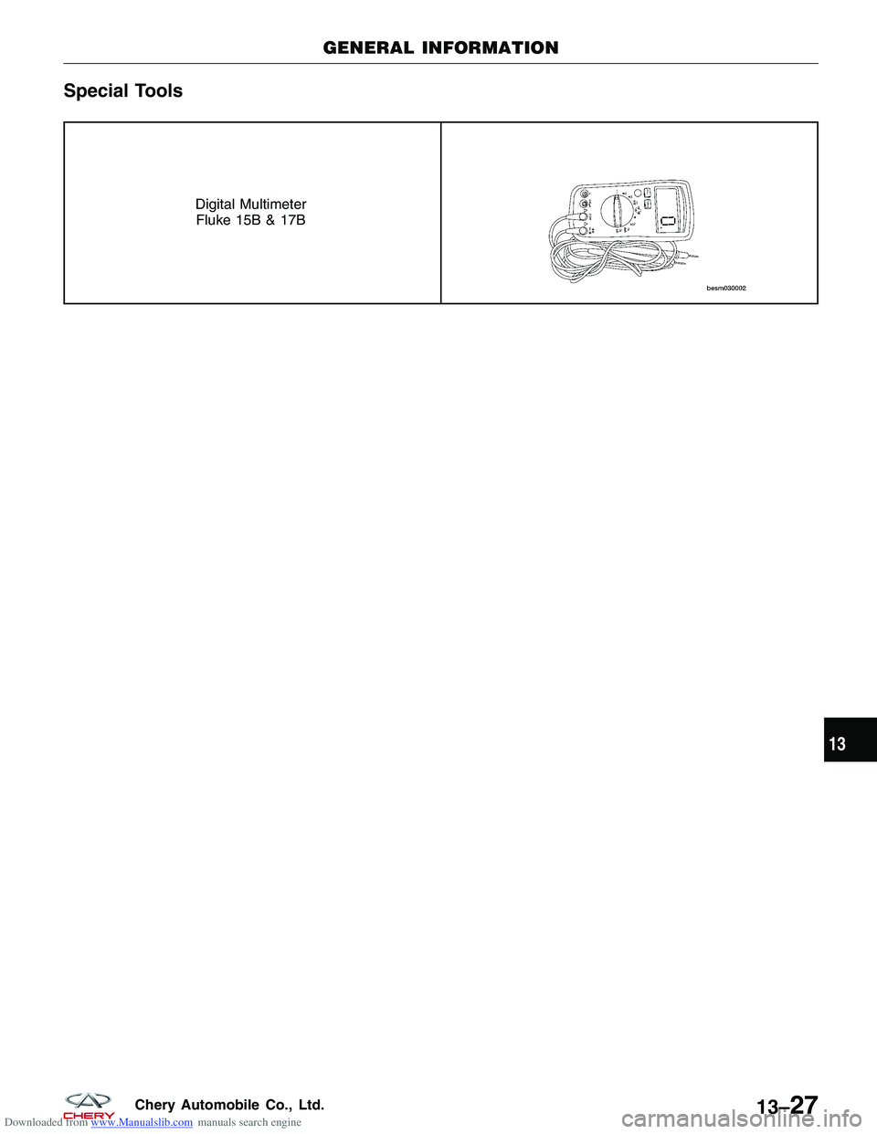 CHERY TIGGO 2009  Service Repair Manual Downloaded from www.Manualslib.com manuals search engine Special Tools
Digital MultimeterFluke 15B & 17B
GENERAL INFORMATION
13
13–27Chery Automobile Co., Ltd.  