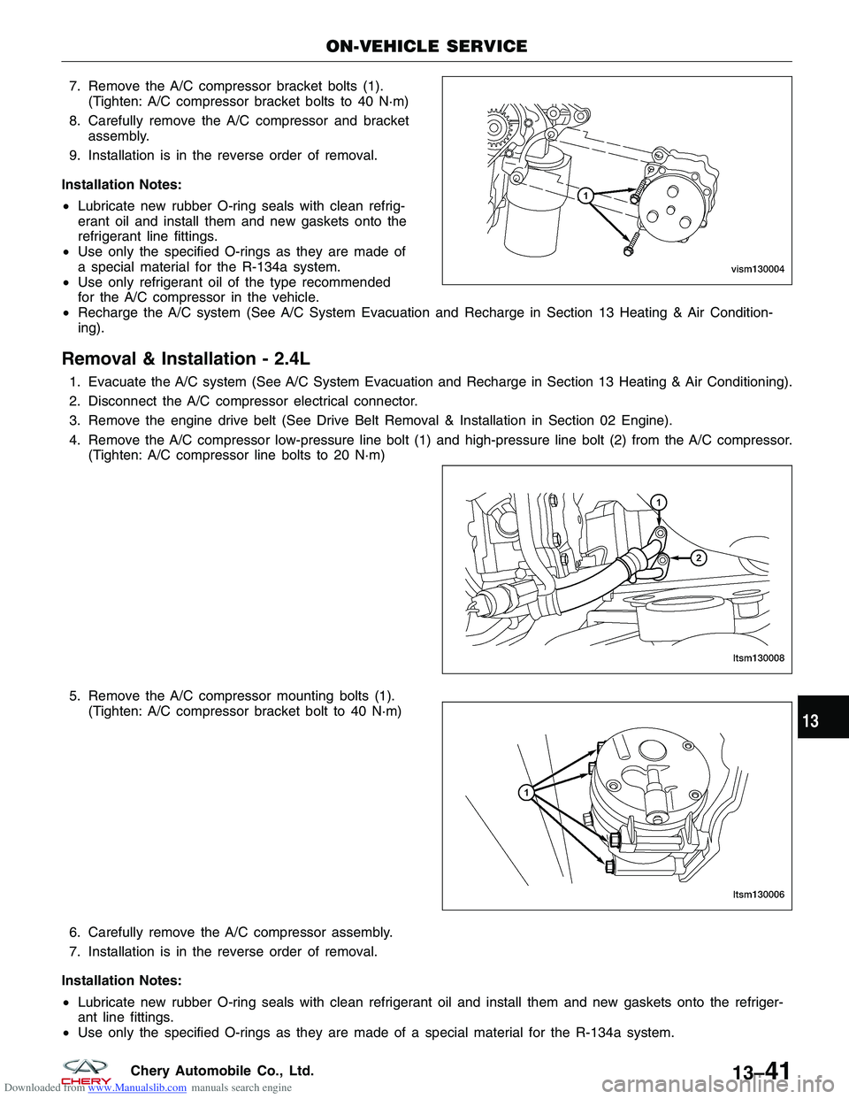 CHERY TIGGO 2009  Service Repair Manual Downloaded from www.Manualslib.com manuals search engine 7. Remove the A/C compressor bracket bolts (1).(Tighten: A/C compressor bracket bolts to 40 N·m)
8. Carefully remove the A/C compressor and br