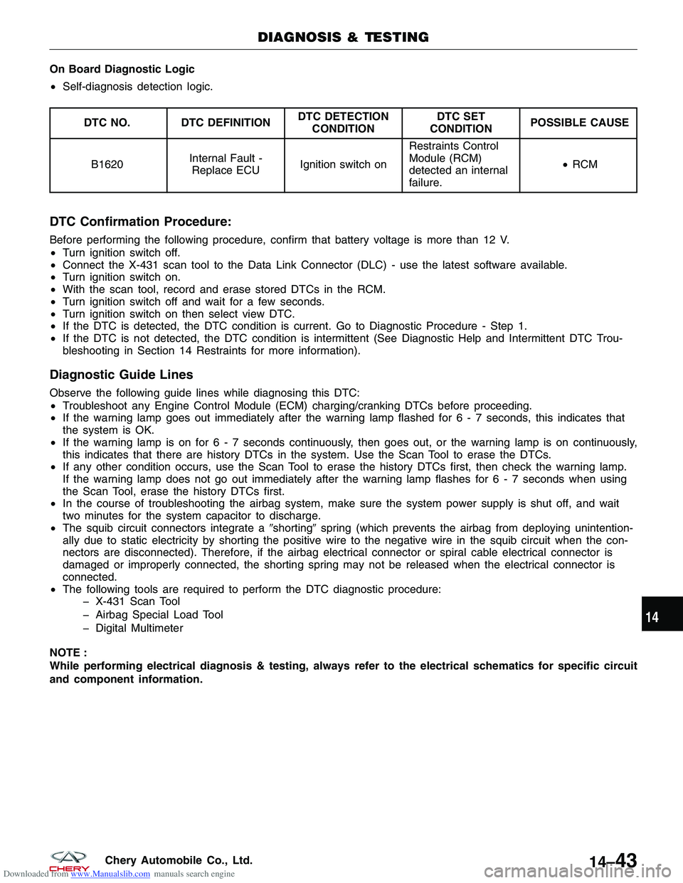 CHERY TIGGO 2009  Service Repair Manual Downloaded from www.Manualslib.com manuals search engine On Board Diagnostic Logic
•Self-diagnosis detection logic.
DTC NO. DTC DEFINITION DTC DETECTION
CONDITION DTC SET
CONDITION POSSIBLE CAUSE
B1