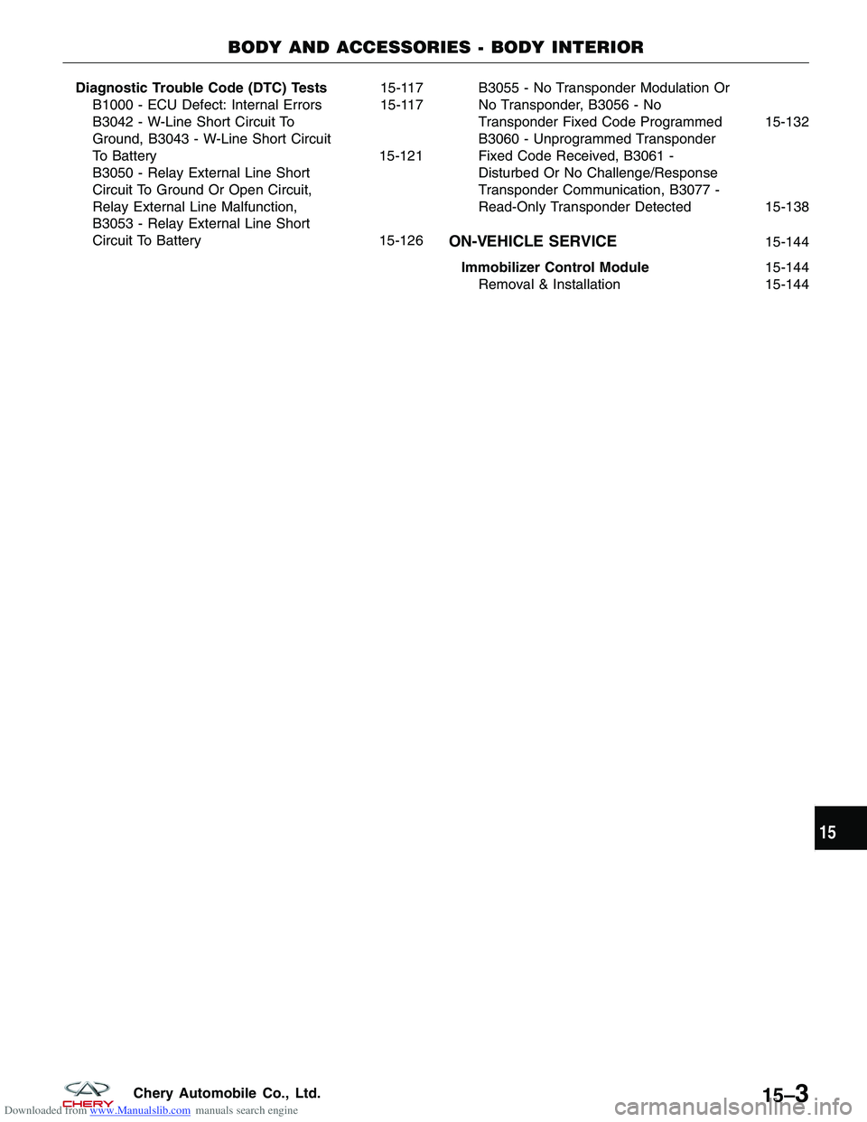 CHERY TIGGO 2009  Service Repair Manual Downloaded from www.Manualslib.com manuals search engine Diagnostic Trouble Code (DTC) Tests15-117
B1000 - ECU Defect: Internal Errors 15-117
B3042 - W-Line Short Circuit To
Ground, B3043 - W-Line Sho