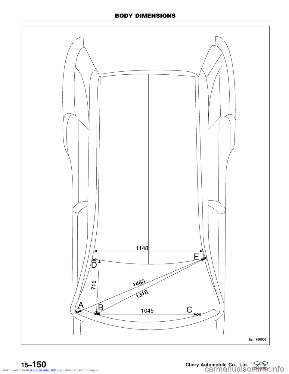 CHERY TIGGO 2009  Service Repair Manual Downloaded from www.Manualslib.com manuals search engine BODY DIMENSIONS
LTSM150003
15–150Chery Automobile Co., Ltd.  