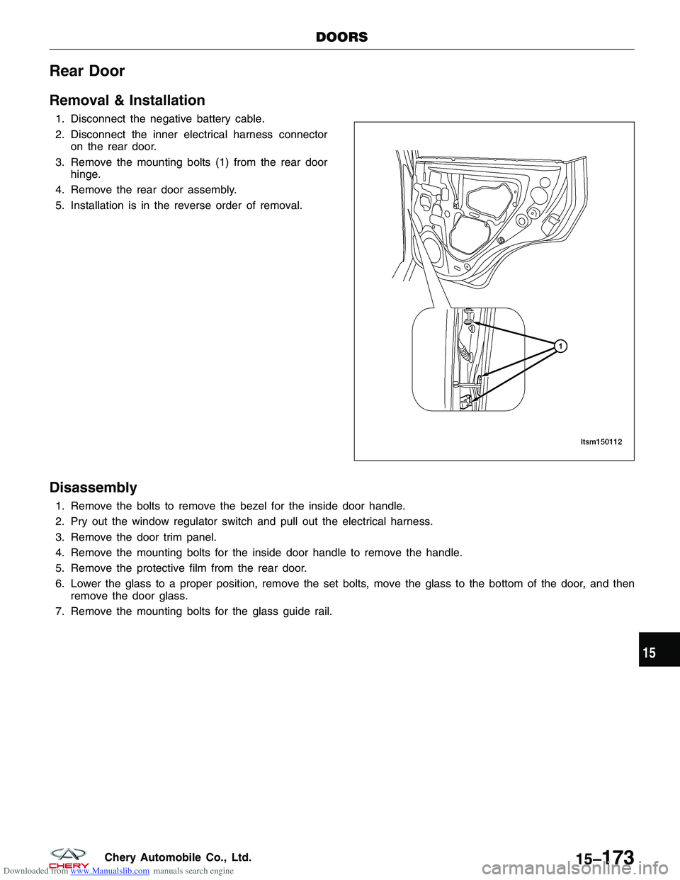 CHERY TIGGO 2009  Service Repair Manual Downloaded from www.Manualslib.com manuals search engine Rear Door
Removal & Installation
1. Disconnect the negative battery cable.
2. Disconnect the inner electrical harness connectoron the rear door