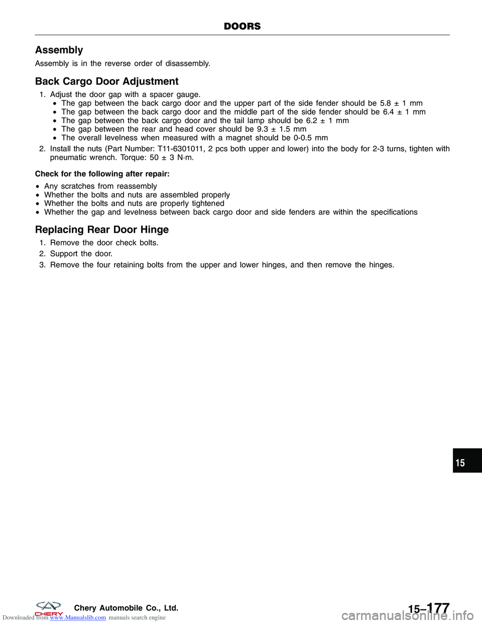 CHERY TIGGO 2009  Service Repair Manual Downloaded from www.Manualslib.com manuals search engine Assembly
Assembly is in the reverse order of disassembly.
Back Cargo Door Adjustment
1. Adjust the door gap with a spacer gauge.•The gap betw