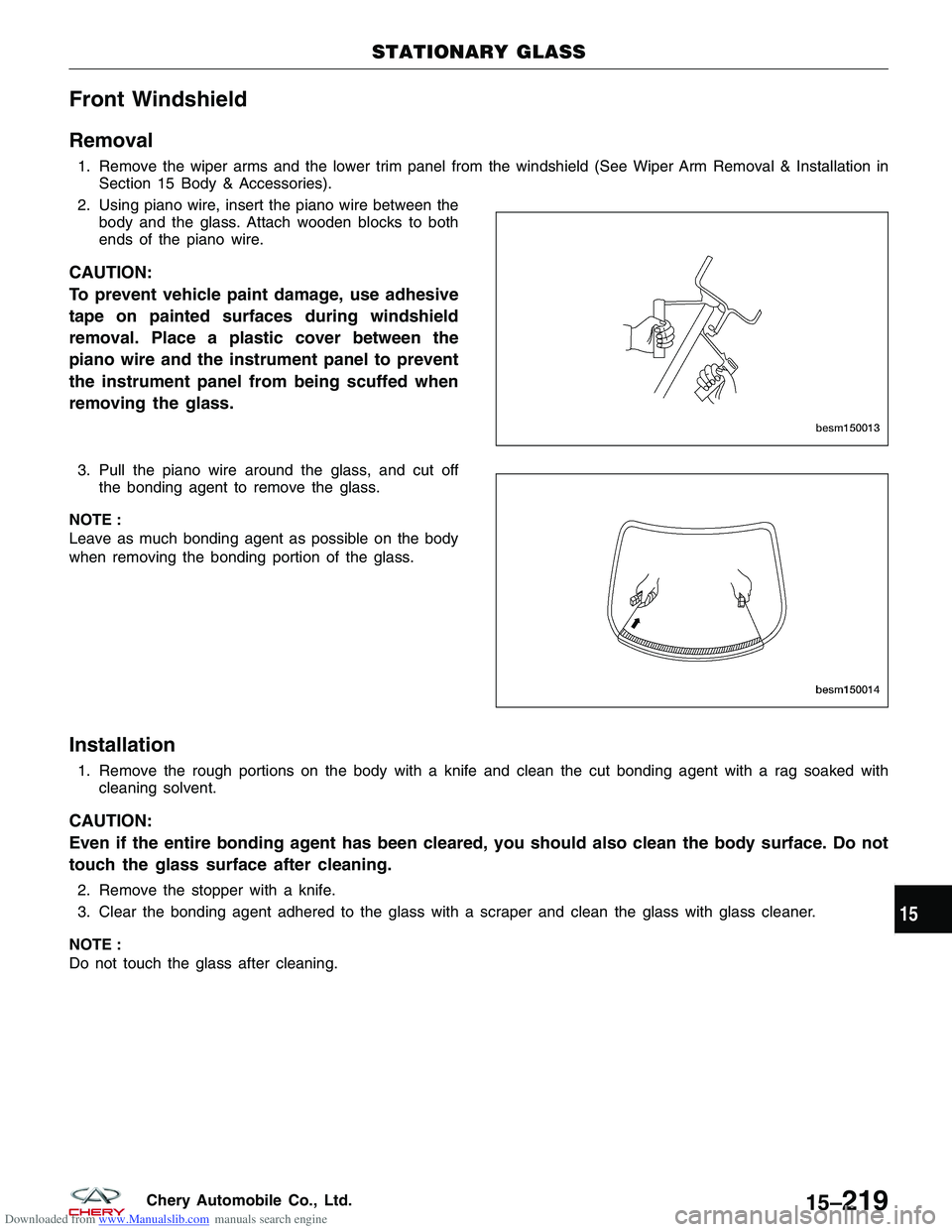CHERY TIGGO 2009  Service Repair Manual Downloaded from www.Manualslib.com manuals search engine Front Windshield
Removal
1. Remove the wiper arms and the lower trim panel from the windshield (See Wiper Arm Removal & Installation inSection 