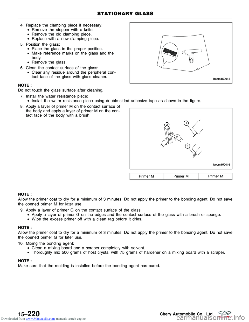 CHERY TIGGO 2009  Service Repair Manual Downloaded from www.Manualslib.com manuals search engine 4. Replace the clamping piece if necessary:•Remove the stopper with a knife.
• Remove the old clamping piece.
• Replace with a new clampi