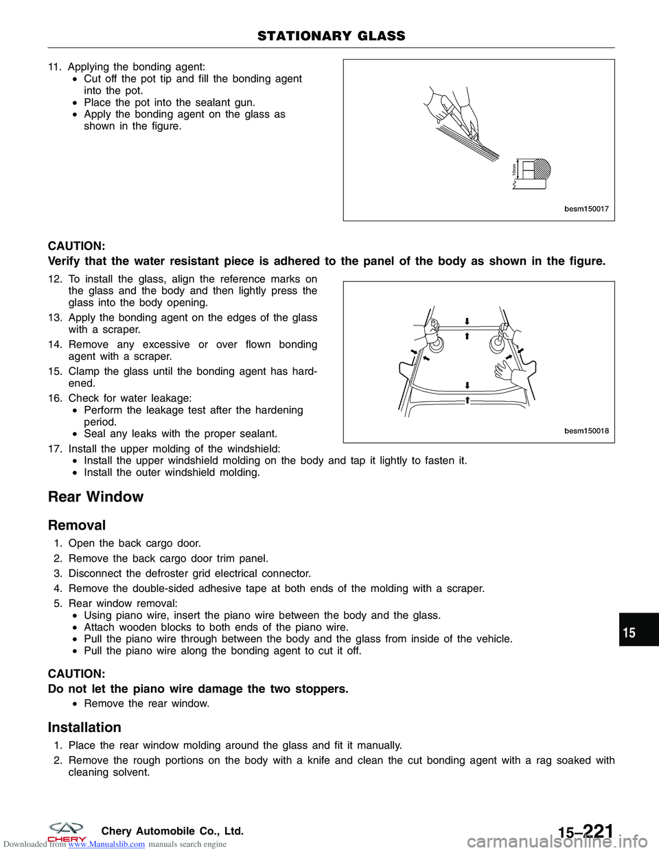 CHERY TIGGO 2009  Service Repair Manual Downloaded from www.Manualslib.com manuals search engine 11. Applying the bonding agent:•Cut off the pot tip and fill the bonding agent
into the pot.
• Place the pot into the sealant gun.
• Appl