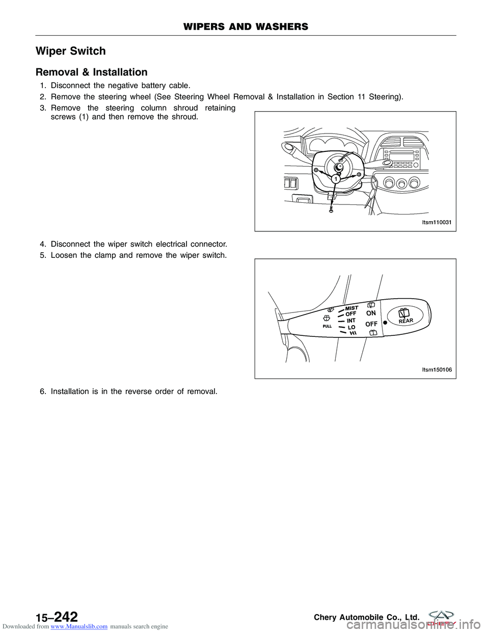 CHERY TIGGO 2009  Service Repair Manual Downloaded from www.Manualslib.com manuals search engine Wiper Switch
Removal & Installation
1. Disconnect the negative battery cable.
2. Remove the steering wheel (See Steering Wheel Removal & Instal