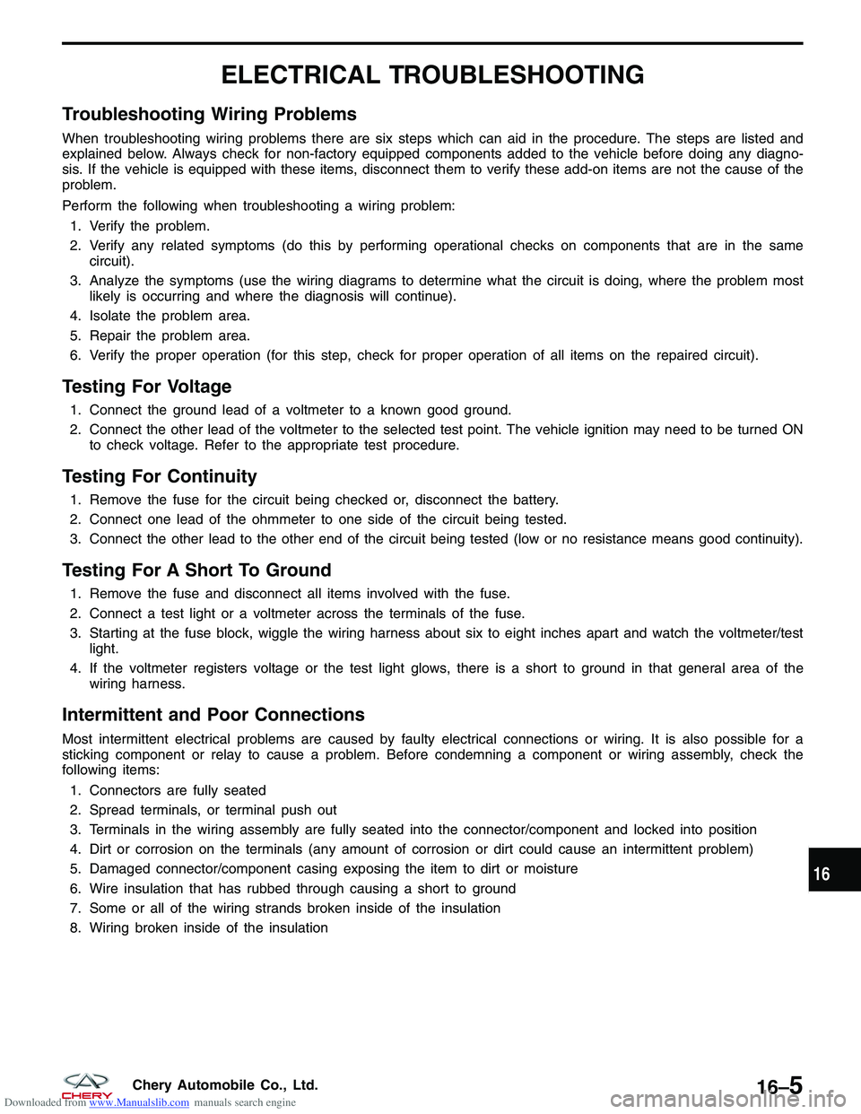 CHERY TIGGO 2009 Service Repair Manual Downloaded from www.Manualslib.com manuals search engine ELECTRICAL TROUBLESHOOTING
Troubleshooting Wiring Problems
When troubleshooting wiring problems there are six steps which can aid in the proced CHERY TIGGO 2009 Service Repair Manual Downloaded from www.Manualslib.com manuals search engine ELECTRICAL TROUBLESHOOTING
Troubleshooting Wiring Problems
When troubleshooting wiring problems there are six steps which can aid in the proced