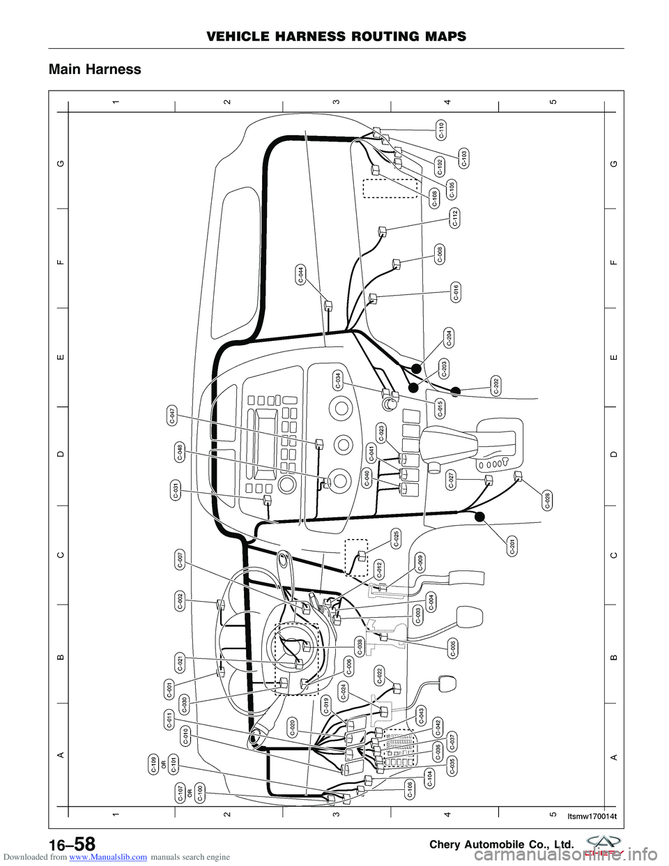 CHERY TIGGO 2009  Service Repair Manual Downloaded from www.Manualslib.com manuals search engine Main Harness
VEHICLE HARNESS ROUTING MAPS
LTSMW170014T
16–58Chery Automobile Co., Ltd.  