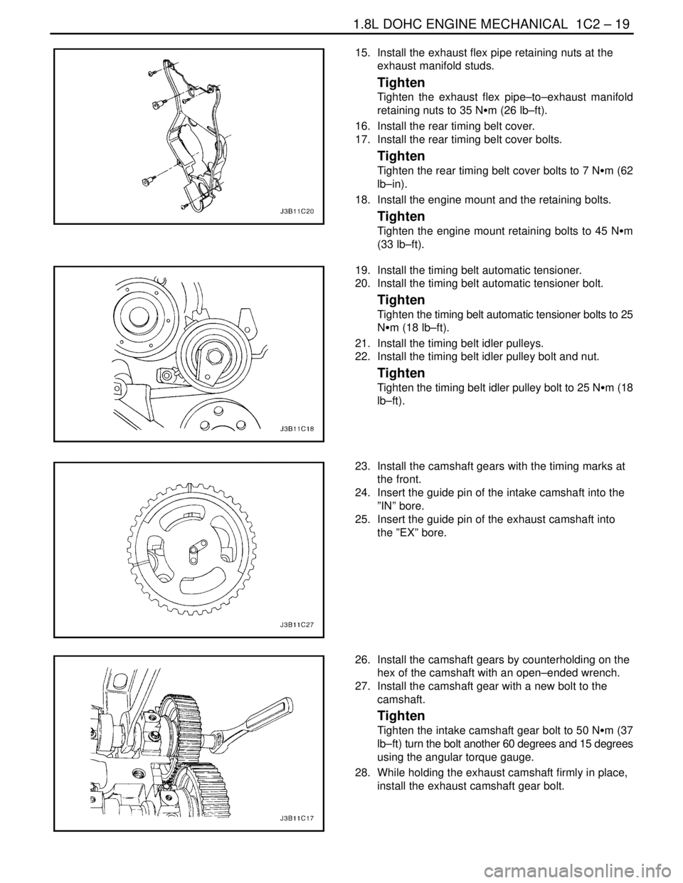 DAEWOO LACETTI 2004  Service Repair Manual 1.8L DOHC ENGINE MECHANICAL  1C2 – 19
DAEWOO V–121 BL4
15.  Install the exhaust flex pipe retaining nuts at the
exhaust manifold studs.
Tighten
Tighten the exhaust flex pipe–to–exhaust manifol