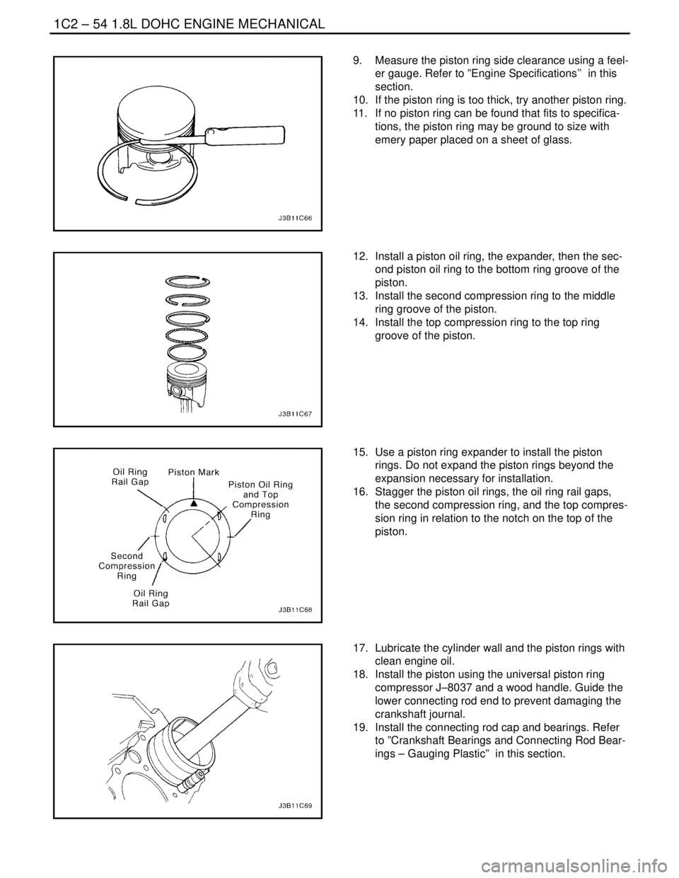 DAEWOO LACETTI 2004  Service Repair Manual 1C2 – 54I1.8L DOHC ENGINE MECHANICAL
DAEWOO V–121 BL4
9.  Measure the piston ring side clearance using a feel-
er gauge. Refer to ”Engine Specifications’’  in this
section.
10.  If the pisto