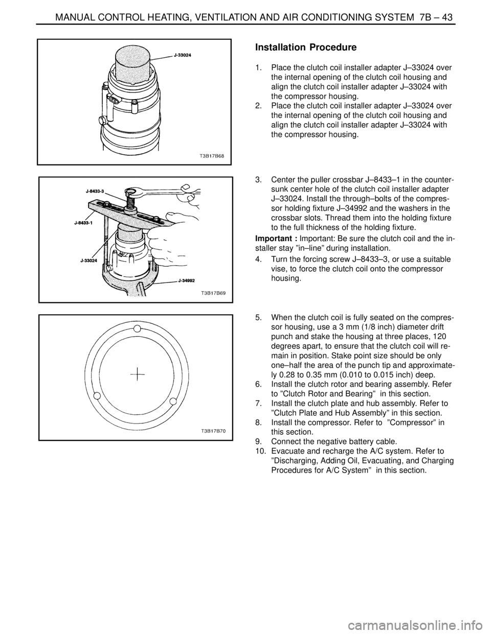 DAEWOO LACETTI 2004  Service Repair Manual MANUAL CONTROL HEATING, VENTILATION AND AIR CONDITIONING SYSTEM  7B – 43
DAEWOO V–121 BL4
Installation  Procedure
1.  Place the clutch coil installer adapter J–33024 over
the internal opening of