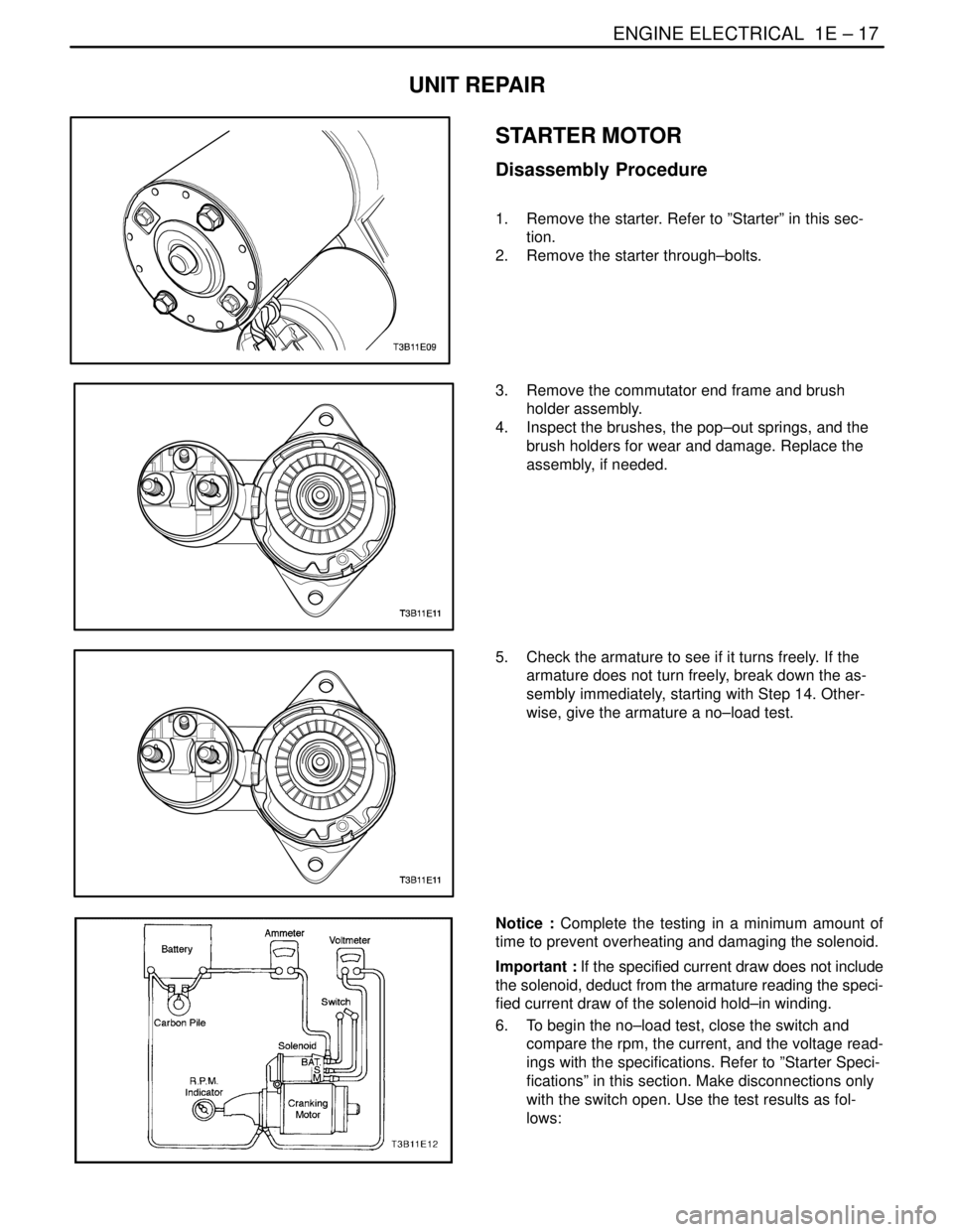 DAEWOO LACETTI 2004  Service Repair Manual ENGINE ELECTRICAL  1E – 17
DAEWOO V–121 BL4
UNIT REPAIR
STARTER MOTOR
Disassembly Procedure
1.  Remove the starter. Refer to ”Starter” in this sec-
tion.
2.  Remove the starter through–bolts