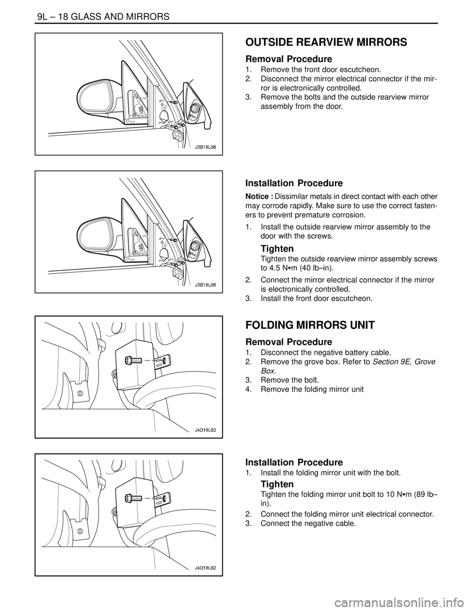 DAEWOO LACETTI 2004  Service Repair Manual 9L – 18IGLASS AND MIRRORS
DAEWOO V–121 BL4
OUTSIDE REARVIEW MIRRORS
Removal Procedure
1.  Remove the front door escutcheon.
2.  Disconnect the mirror electrical connector if the mir-
ror is electr