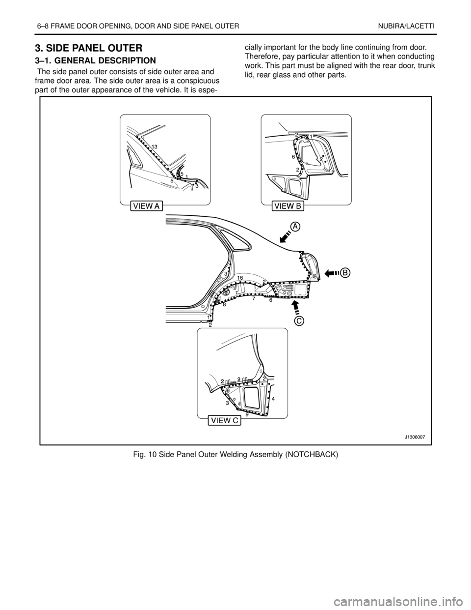 DAEWOO LACETTI 2004  Service Repair Manual 6–8 FRAME DOOR OPENING, DOOR AND SIDE PANEL OUTER NUBIRA/LACETTI
3. SIDE PANEL OUTER
3–1. GENERAL DESCRIPTION
 The side panel outer consists of side outer area and
frame door area. The side outer 
