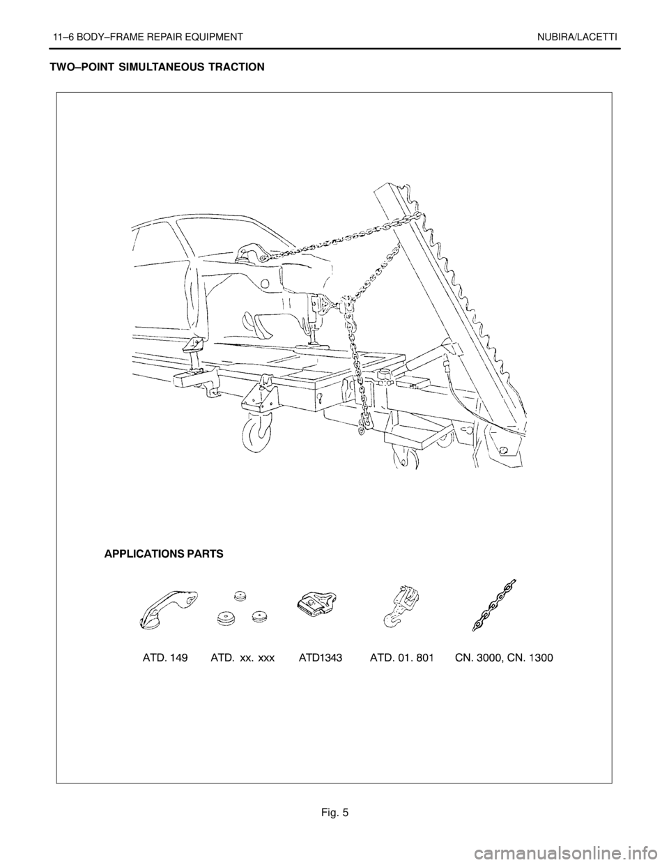 DAEWOO LACETTI 2004  Service Repair Manual 11–6 BODY–FRAME REPAIR EQUIPMENT NUBIRA/LACETTI
TWO–POINT  SIMULTANEOUS TRACTION
Fig. 5 