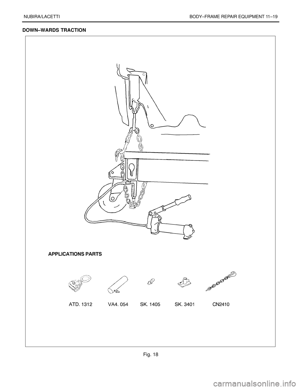 DAEWOO LACETTI 2004  Service Repair Manual NUBIRA/LACETTI BODY–FRAME REPAIR EQUIPMENT 11–19
DOWN–WARDS TRACTION
Fig. 18 