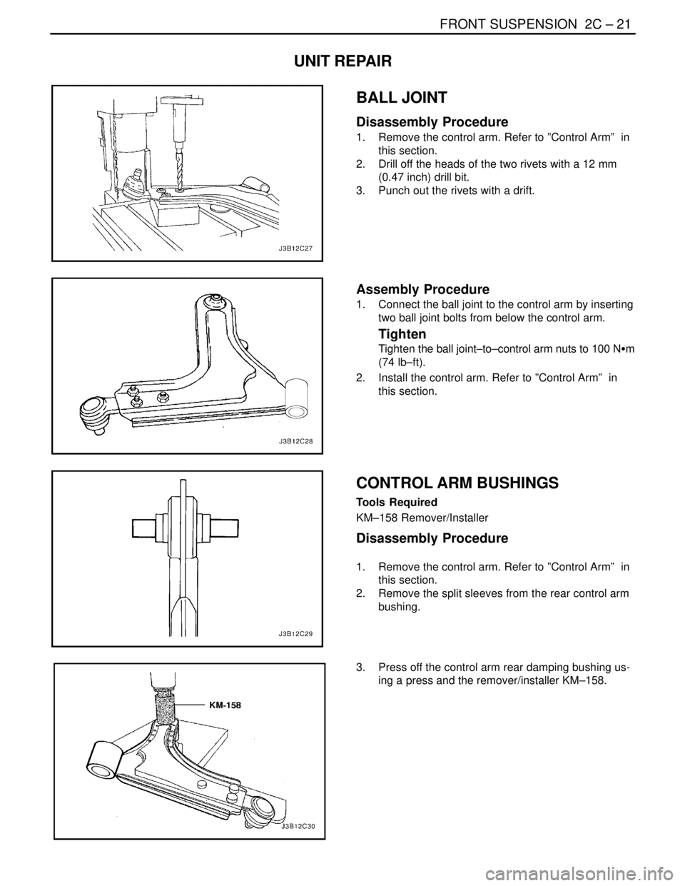 DAEWOO LACETTI 2004  Service Repair Manual FRONT SUSPENSION  2C – 21
DAEWOO V–121 BL4
UNIT REPAIR
BALL JOINT
Disassembly Procedure
1.  Remove the control arm. Refer to ”Control Arm”  in
this section.
2.  Drill off the heads of the two 