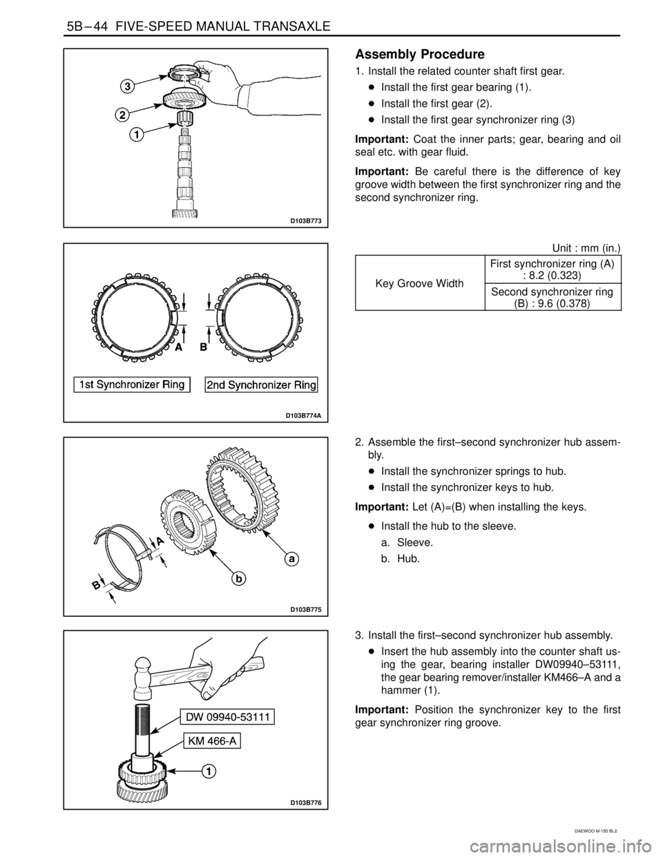 DAEWOO MATIZ 2003 Service Repair Manual 5B–44 FIVE-SPEED MANUAL TRANSAXLE
DAEWOO M-150 BL2
D103B773
Assembly Procedure
1. Install the related counter shaft first gear.
Install the first gear bearing (1).
Install the first gear (2).
In DAEWOO MATIZ 2003 Service Repair Manual 5B–44 FIVE-SPEED MANUAL TRANSAXLE
DAEWOO M-150 BL2
D103B773
Assembly Procedure
1. Install the related counter shaft first gear.
Install the first gear bearing (1).
Install the first gear (2).
In