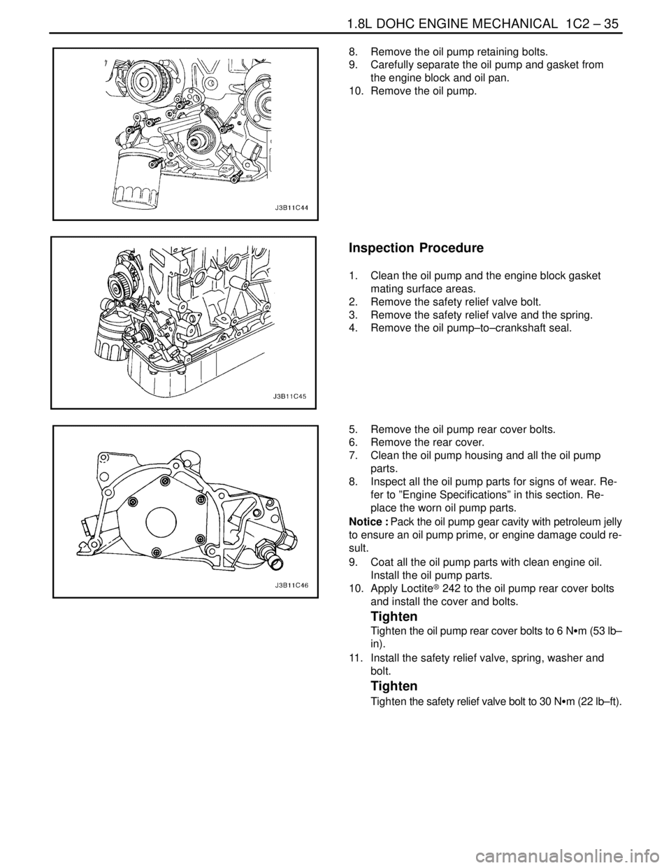 DAEWOO NUBIRA 2004  Service Repair Manual 1.8L DOHC ENGINE MECHANICAL  1C2 – 35
DAEWOO V–121 BL4
8.  Remove the oil pump retaining bolts.
9.  Carefully separate the oil pump and gasket from
the engine block and oil pan.
10.  Remove the oi