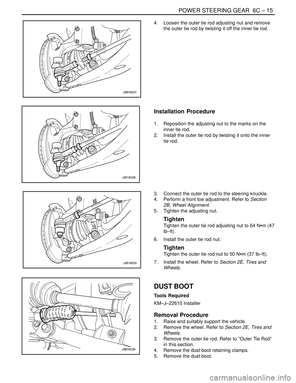 DAEWOO NUBIRA 2004 Service Repair Manual POWER STEERING GEAR 6C – 15
DAEWOO V–121 BL4
4. Loosen the outer tie rod adjusting nut and remove
the outer tie rod by twisting it off the inner tie rod.
Installation Procedure
1. Reposition t DAEWOO NUBIRA 2004 Service Repair Manual POWER STEERING GEAR 6C – 15
DAEWOO V–121 BL4
4. Loosen the outer tie rod adjusting nut and remove
the outer tie rod by twisting it off the inner tie rod.
Installation Procedure
1. Reposition t
