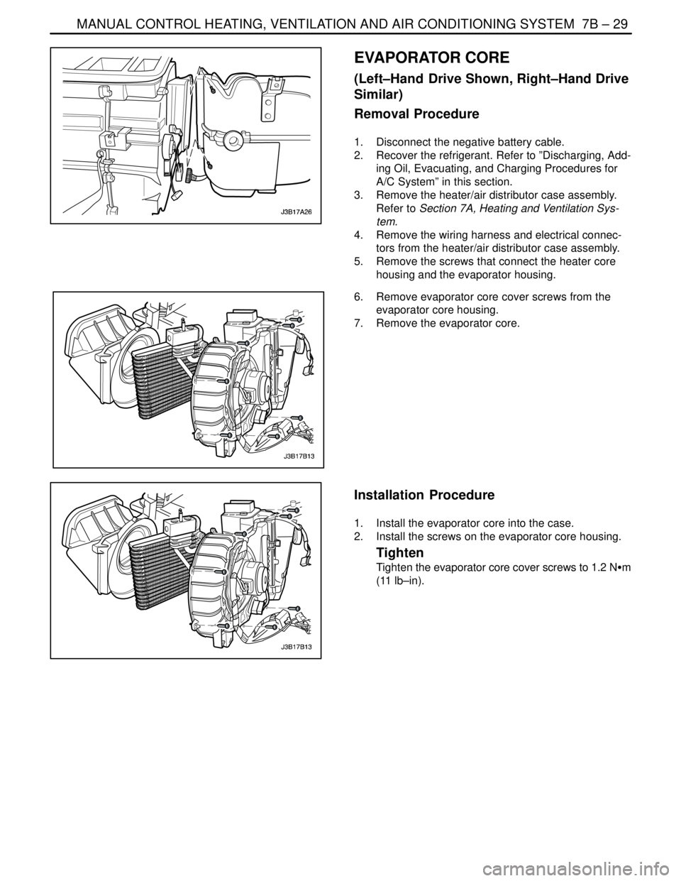DAEWOO NUBIRA 2004  Service Repair Manual MANUAL CONTROL HEATING, VENTILATION AND AIR CONDITIONING SYSTEM  7B – 29
DAEWOO V–121 BL4
EVAPORATOR CORE
(Left–Hand  Drive Shown, Right–Hand Drive
Similar)
Removal Procedure
1.  Disconnect th