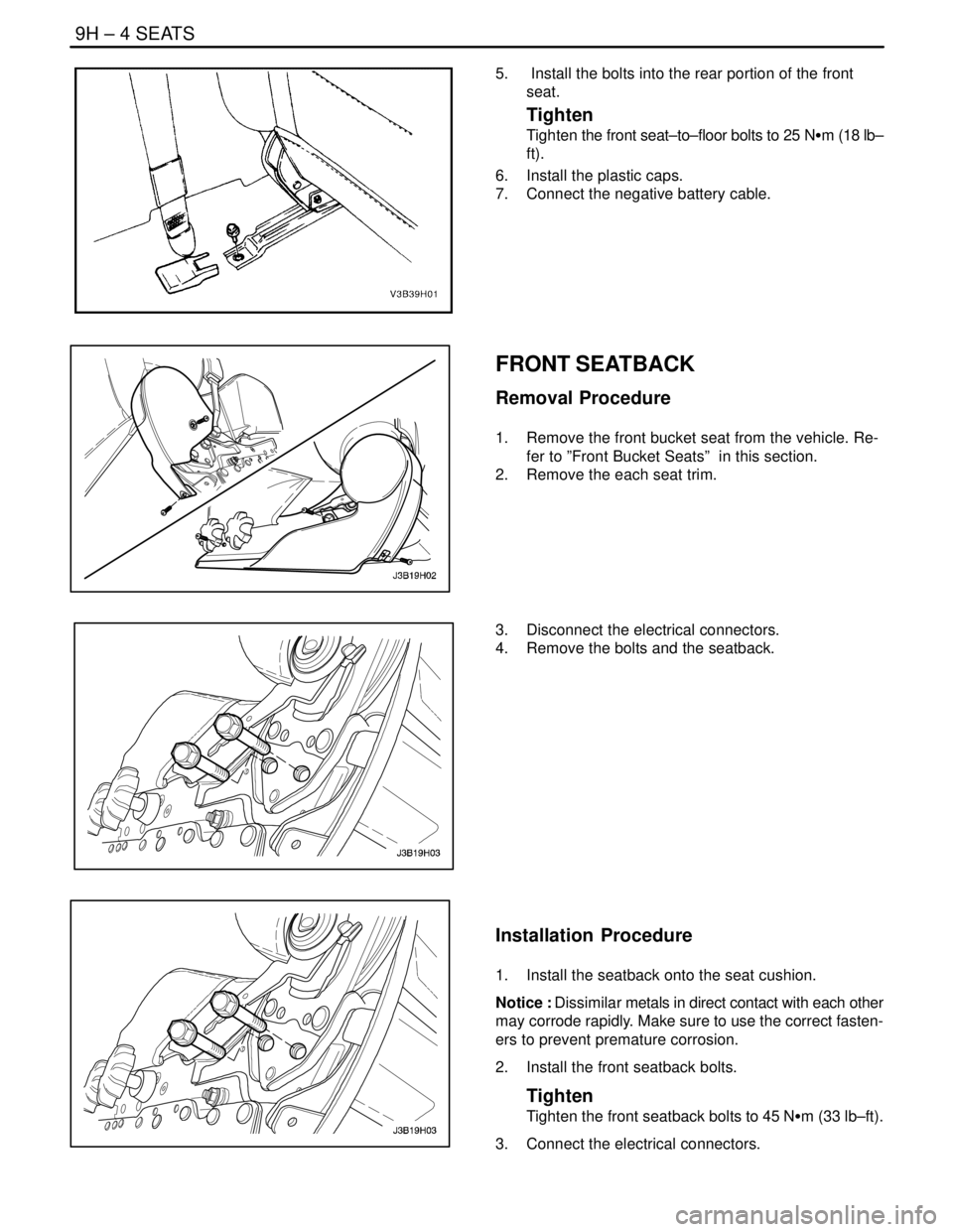 DAEWOO NUBIRA 2004  Service Repair Manual 9H – 4ISEATS
DAEWOO V–121 BL4
5.   Install the bolts into the rear portion of the front
seat.
Tighten
Tighten the front seat–to–floor bolts to 25 NSm (18 lb–
ft).
6.  Install the plastic cap