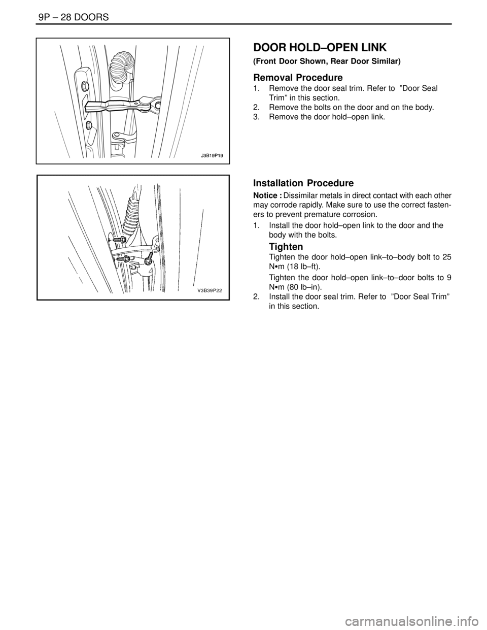 DAEWOO NUBIRA 2004  Service Repair Manual 9P – 28IDOORS
DAEWOO V–121 BL4
DOOR HOLD–OPEN LINK
(Front Door Shown, Rear Door Similar)
Removal Procedure
1.  Remove the door seal trim. Refer to  ”Door Seal
Trim” in this section.
2.  Remo