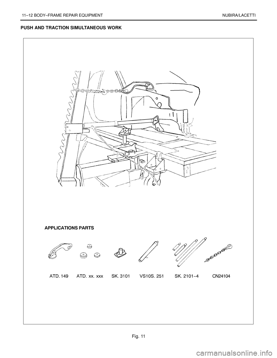 DAEWOO NUBIRA 2004  Service Repair Manual 11–12 BODY–FRAME REPAIR EQUIPMENT NUBIRA/LACETTI
PUSH AND TRACTION SIMULTANEOUS WORK
Fig. 11 