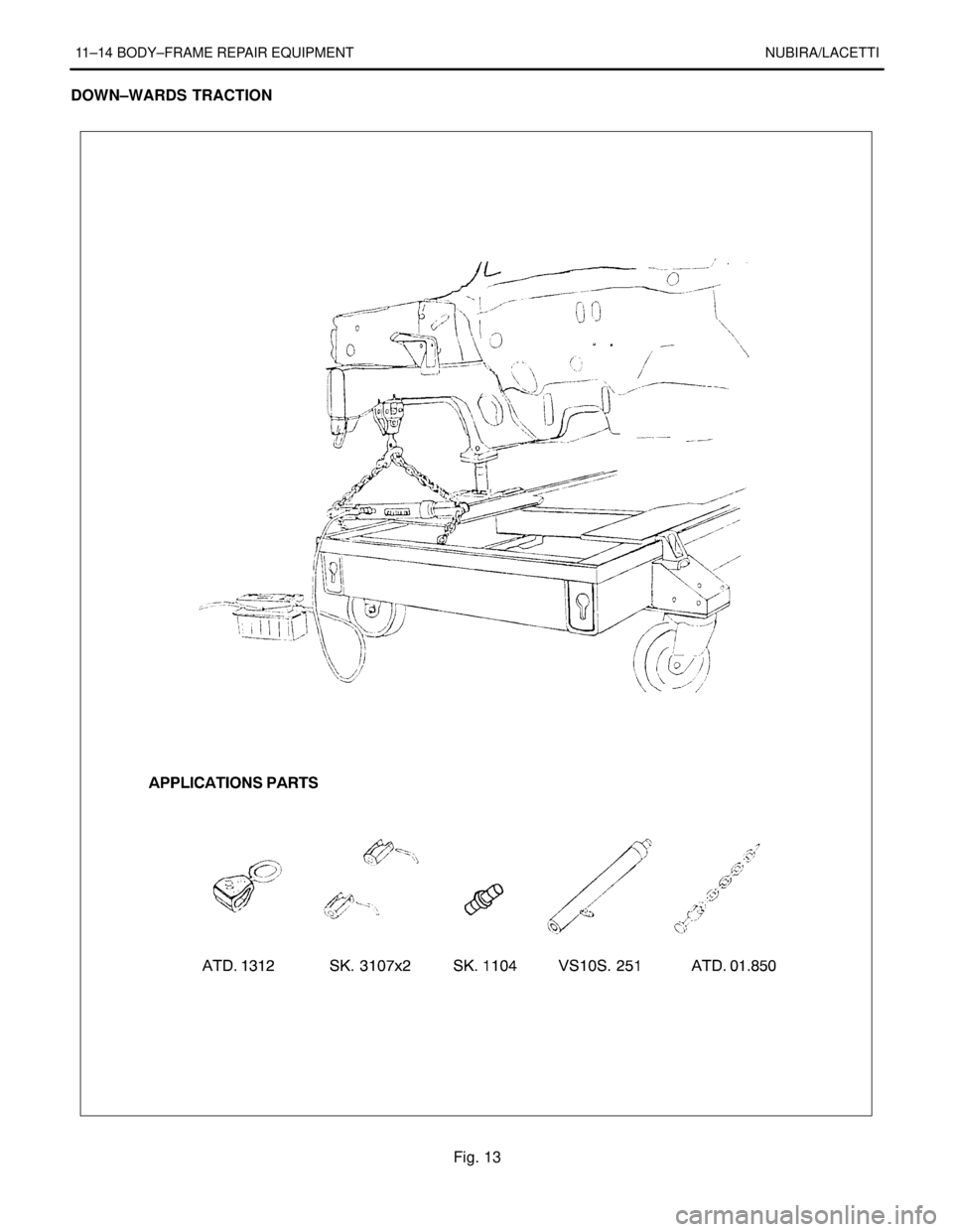 DAEWOO NUBIRA 2004  Service Repair Manual 11–14 BODY–FRAME REPAIR EQUIPMENT NUBIRA/LACETTI
DOWN–WARDS TRACTION
Fig. 13 
