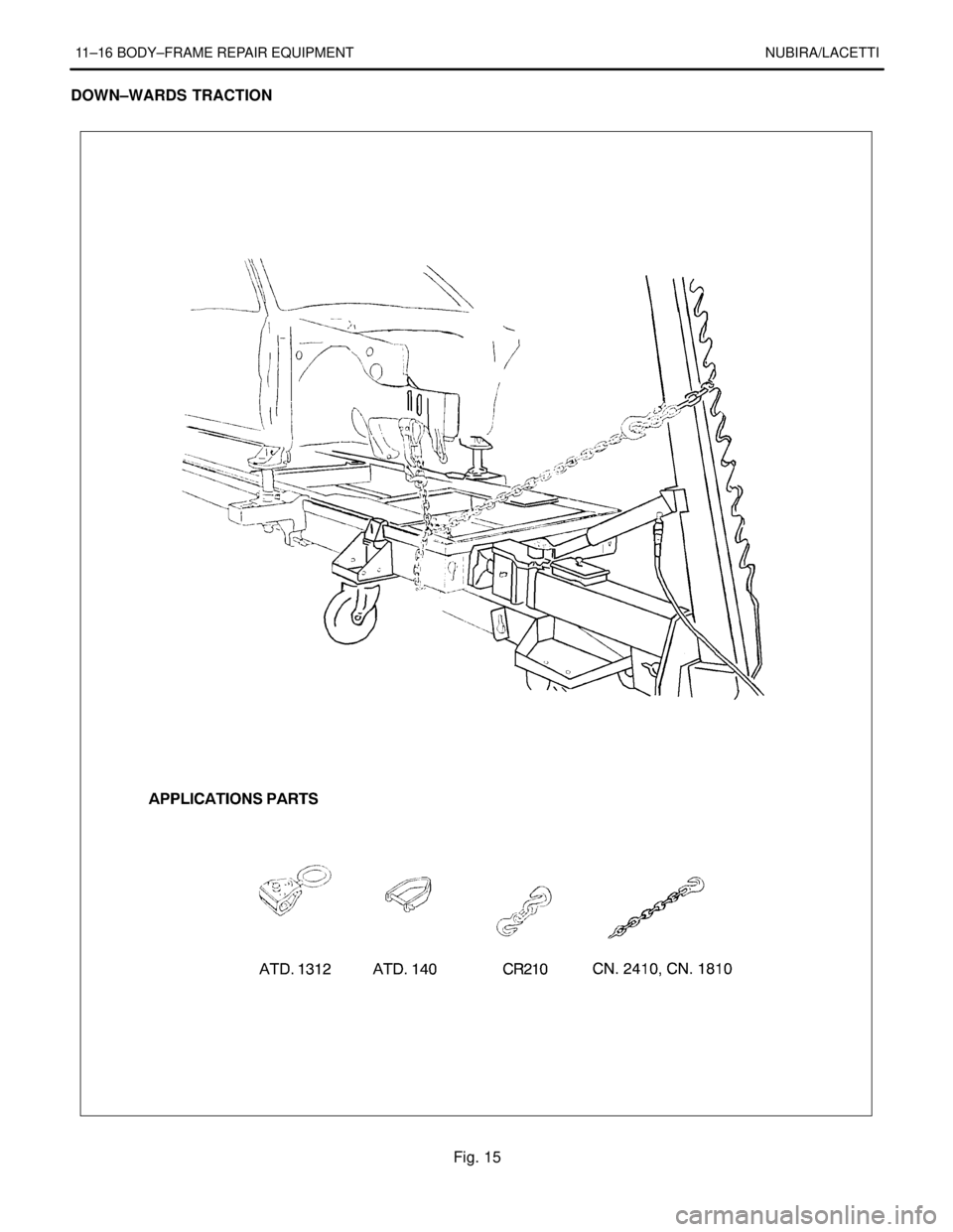 DAEWOO NUBIRA 2004  Service Repair Manual 11–16 BODY–FRAME REPAIR EQUIPMENT NUBIRA/LACETTI
DOWN–WARDS TRACTION
Fig. 15 