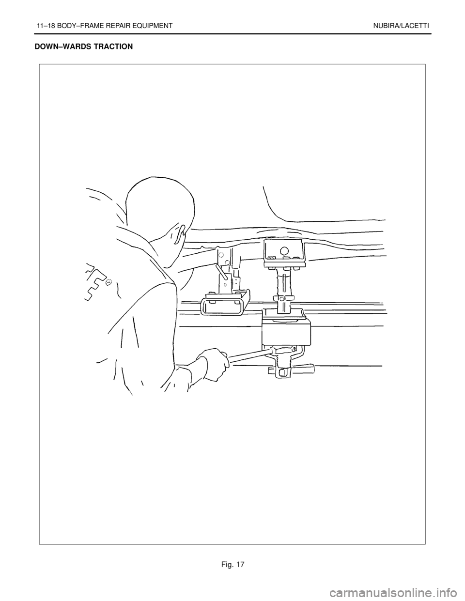 DAEWOO NUBIRA 2004  Service Repair Manual 11–18 BODY–FRAME REPAIR EQUIPMENT NUBIRA/LACETTI
DOWN–WARDS TRACTION
Fig. 17 