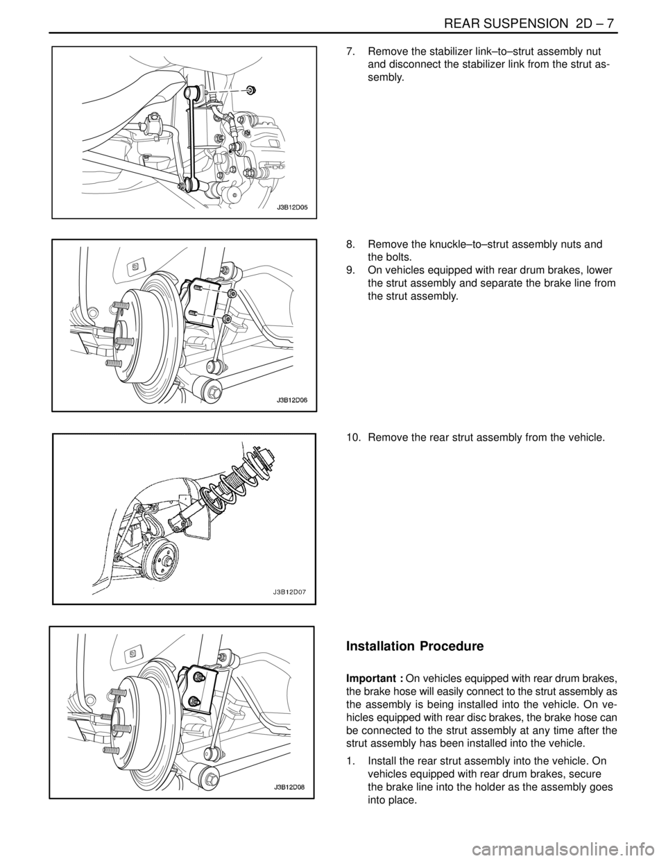 DAEWOO NUBIRA 2004  Service Repair Manual REAR SUSPENSION  2D – 7
DAEWOO V–121 BL4
7.  Remove the stabilizer link–to–strut assembly nut
and disconnect the stabilizer link from the strut as-
sembly.
8.  Remove the knuckle–to–strut 