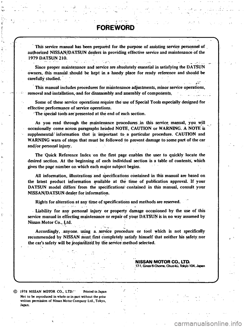 DATSUN 210 1979  Service Manual 
FO
REWO 
RD

TJili 
service

manual 
has 
been

prepared 
for 
the

purpose 
of

assisting 
service 
personnel 
of

authorized 
NISSAN

DATSUN 
dealerS 
in

providing 
effective 
service 
and 
mainte