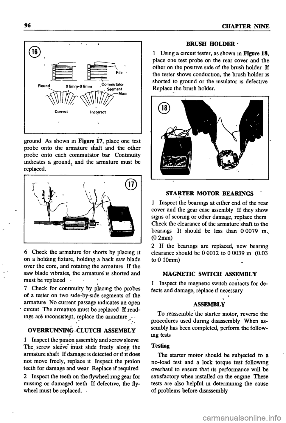 DATSUN 510 1968  Service Repair Manual 
96

CHAFTER 
NINE

@

EK 
lle

Correct

Incorrect

ground 
As 
shown 
m

Figure 
i 
7

place 
one 
test

probe 
onto 
the 
armature 
shaft 
and 
the 
other

probe 
onto 
each 
commutator 
bar

ContIn