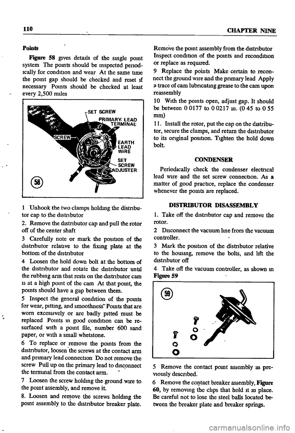 DATSUN 510 1968  Service Repair Manual 
110

CHAPTER

NINE

Points

Figure 
S8

gives 
details 
of 
the

sIngle

pomt

system 
The

pomts 
should 
be

Inspected 
penod

Ically 
for 
condItIon 
and

wear 
At 
the

same 
tlme

the

pOInt 
ga