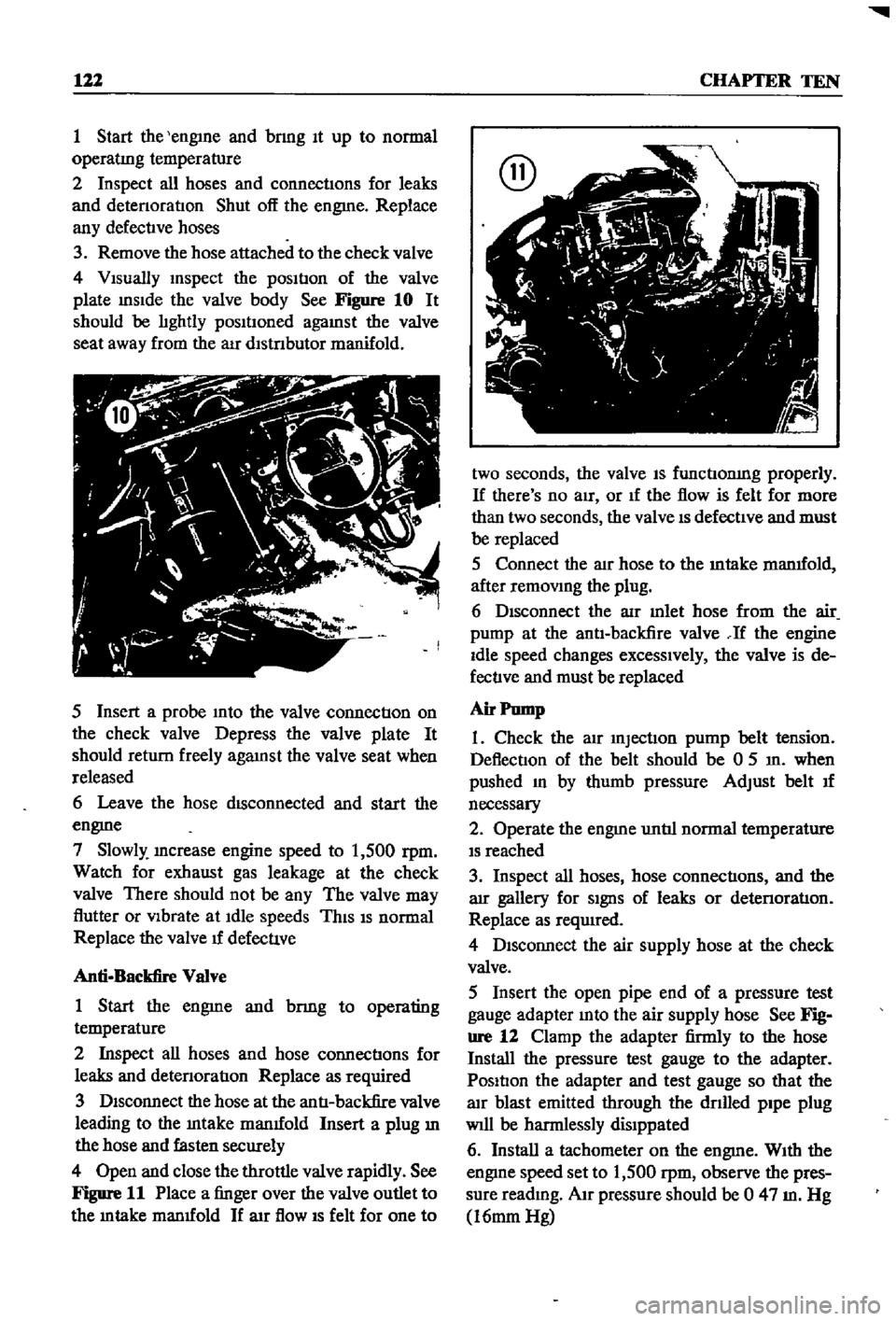 DATSUN 510 1968  Service Repair Manual 
122

CHAPTER 
TEN

1 
Start 
the

engIne 
and

bnng 
It

up 
to 
normal

operatIng 
temperature

2

Inspect 
all 
hoses 
and 
connectIons 
for 
leaks

and 
detenoratIon 
Shut 
off 
the

engme 
Replac