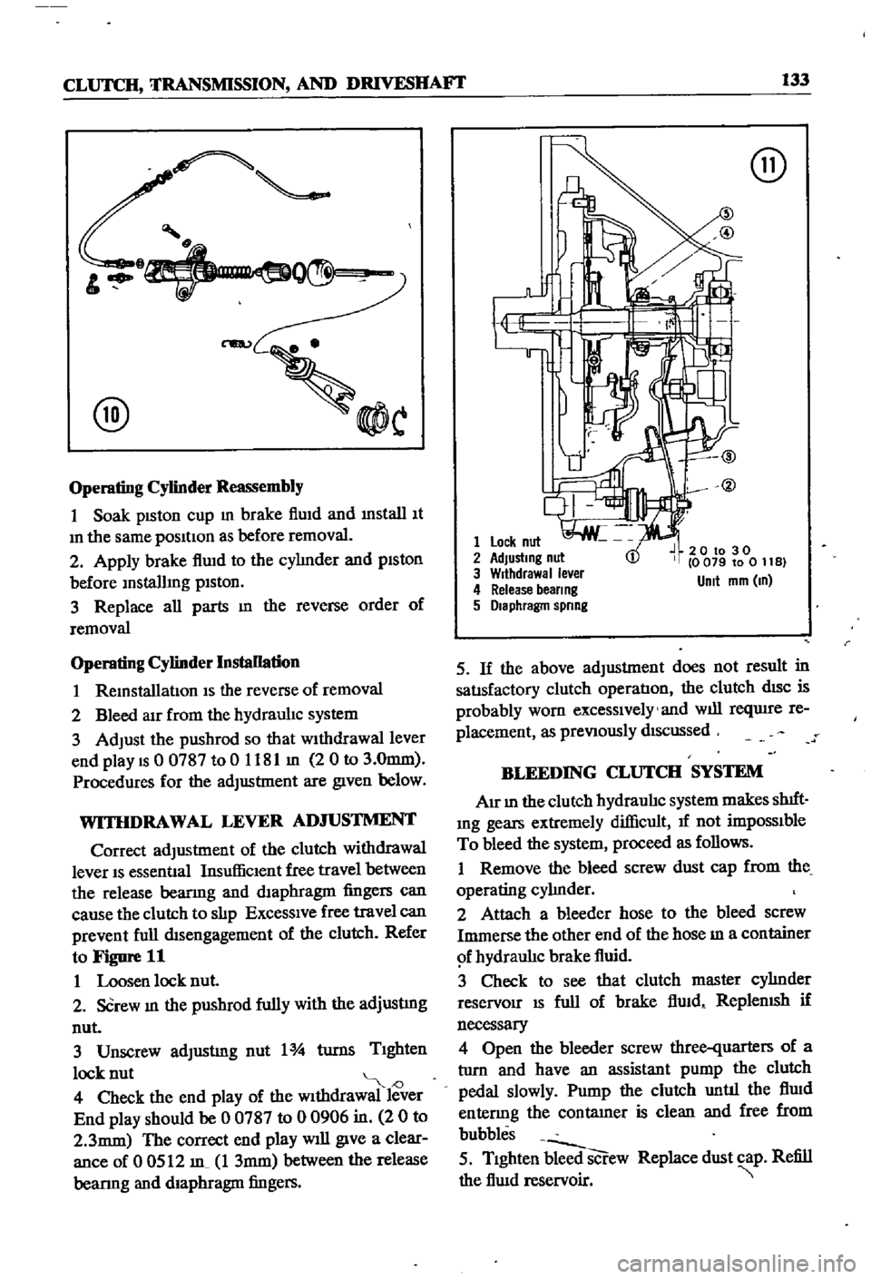DATSUN 510 1968  Service Repair Manual 
CLUTCH 
TRANSMISSION 
AND 
DRlVESIIAFI 
133

C
8

Q@J

@

C

Operating 
Cylinder 
Reassembly

1 
Soak

pISton 
cup 
m 
brake 
flUid 
and 
Install 
It

In 
the 
same

pOSitIOn 
as 
before 
removal

2
