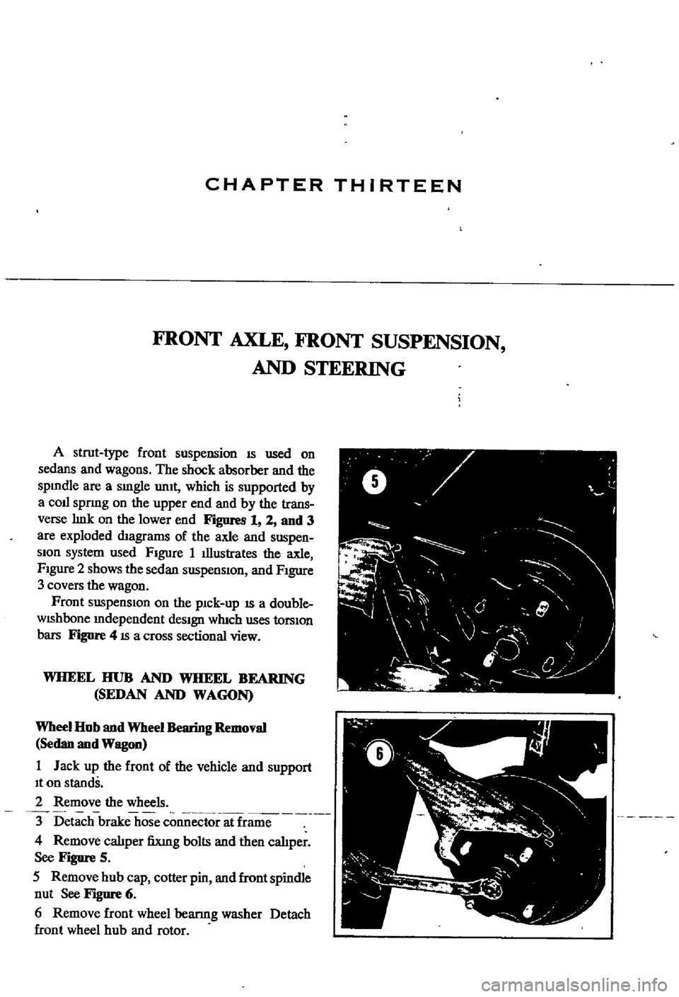 DATSUN 510 1968  Service Repair Manual 
CHAPTER 
THIRTEEN

FRONT 
AXLE 
FRONT

SUSPENSION

AND 
STEERING

A 
strut

type 
front

suspension 
IS 
used 
on

sedans 
and

wagons 
The 
shock 
absorber 
and 
the

spmdle 
are 
a

smgle 
urnt 
wh
