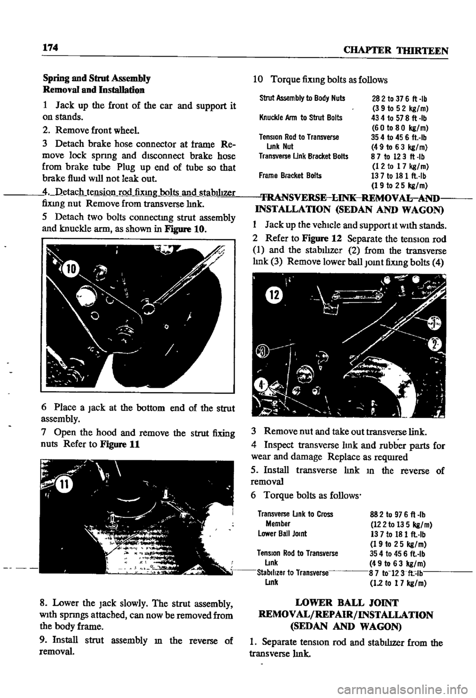 DATSUN 510 1968  Service Repair Manual 
174

CHAPTER

THIRTEEN

Spring 
and 
StnJt

Assembly

Removal

nnd 
Installation

1 
Jack

up 
the 
front 
of 
the

car 
and

support 
it

on 
stands

2 
Remove

front 
wheel

3 
Detach 
brake

hose 