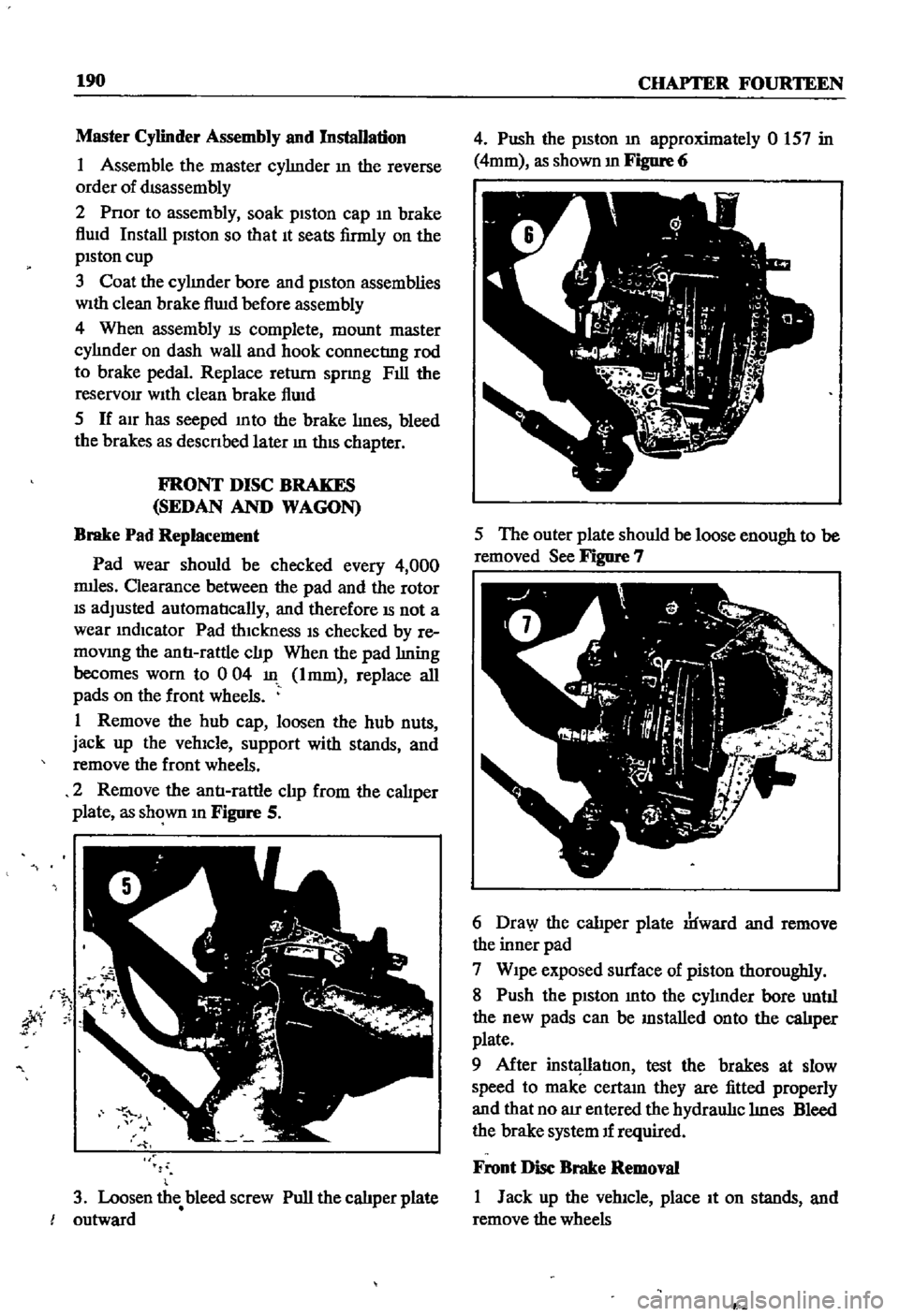 DATSUN 510 1968  Service Repair Manual 
190

CHAPTER 
FOURTEEN

Master

Cylinder 
Assembly 
and 
Installation

I 
Assemble 
the 
master

cyhnder 
m 
the

reverse

order 
of

dIsassembly

2 
Pnor 
to

assembly 
soak

piston 
cap 
m 
brake

