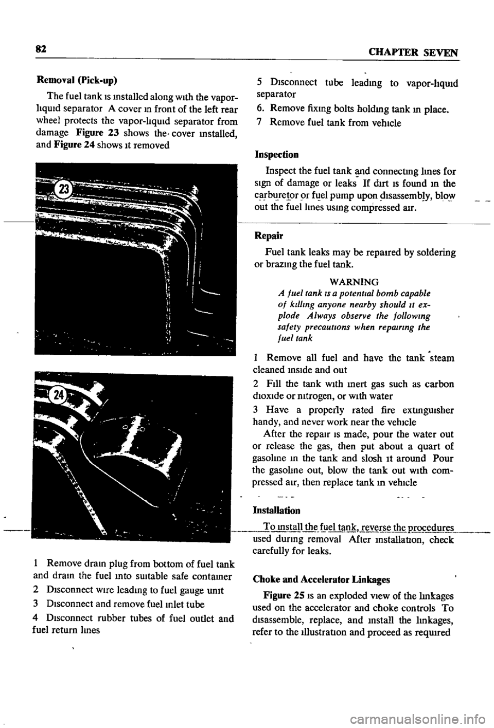 DATSUN 510 1968  Service Repair Manual 
82

CHAPTER 
SEVEN

Removal

Pick

up

The 
fuel 
tank

IS 
mstalled

along 
With 
the

vapor

liqUid 
separator 
A

cover 
m 
front 
of 
the 
left

rear

wheel

protects 
the

vapor 
lIqUid

separat
