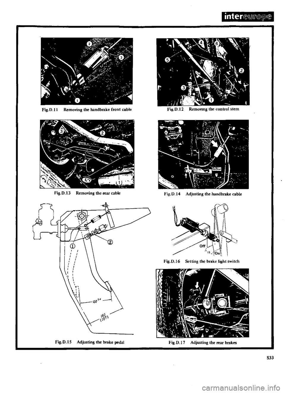 DATSUN 510 1969  Service Repair Manual 
or

C

c
i

CI 
7 
vc

1

j 
k 
t

V

f

l

7D

Fig 
D

l 
t 
Removing 
the 
handbrake 
front 
cable

Fig 
D 
13

Removing 
the 
rear 
cable

Jt

A 
G

L
J

CD

I

I

I

I

I

I

I

I

I

I

1

l

I
